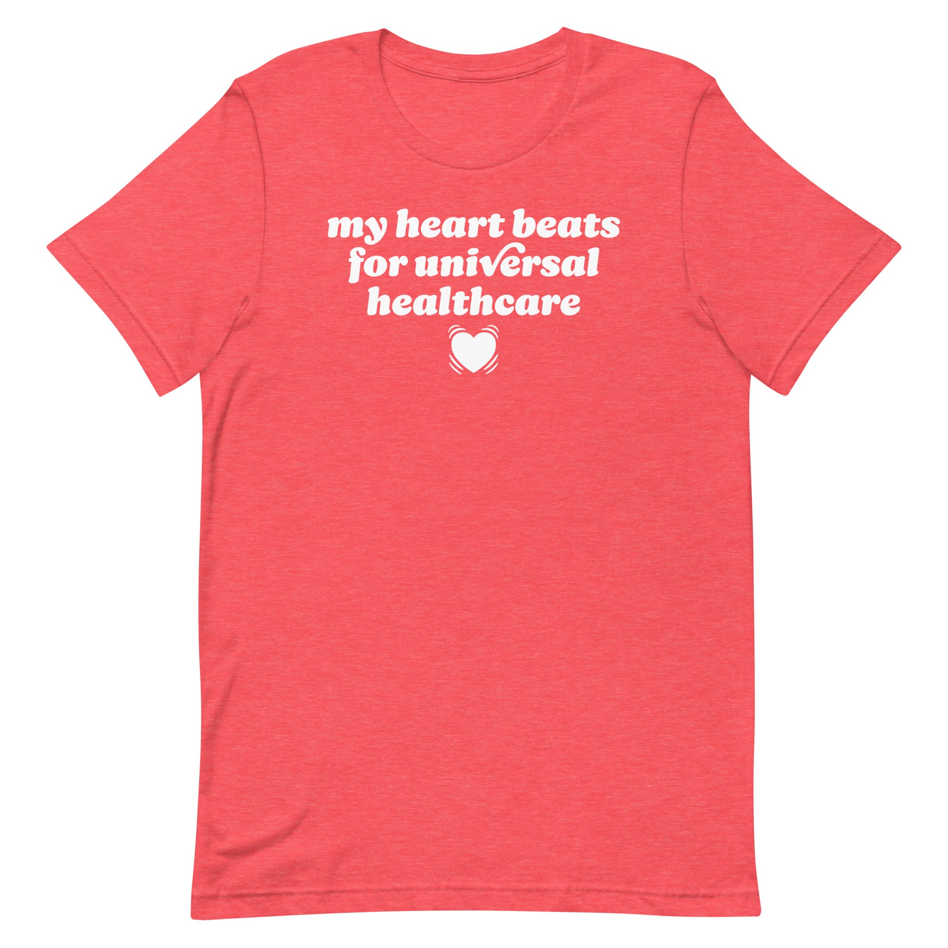 Heather red unisex t-shirt with retro lettering reading “my heart beats for universal healthcare,” a soft Valentine aesthetic paired with pro-healthcare progressive messaging.