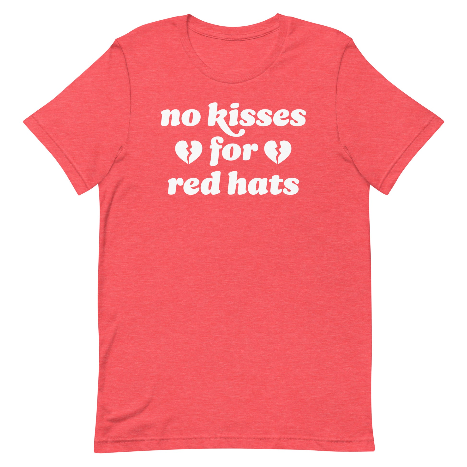 Unisex t-shirt in heather red showing “no kisses for red hats” typography with heart graphics, a playful yet pointed progressive Valentine statement.