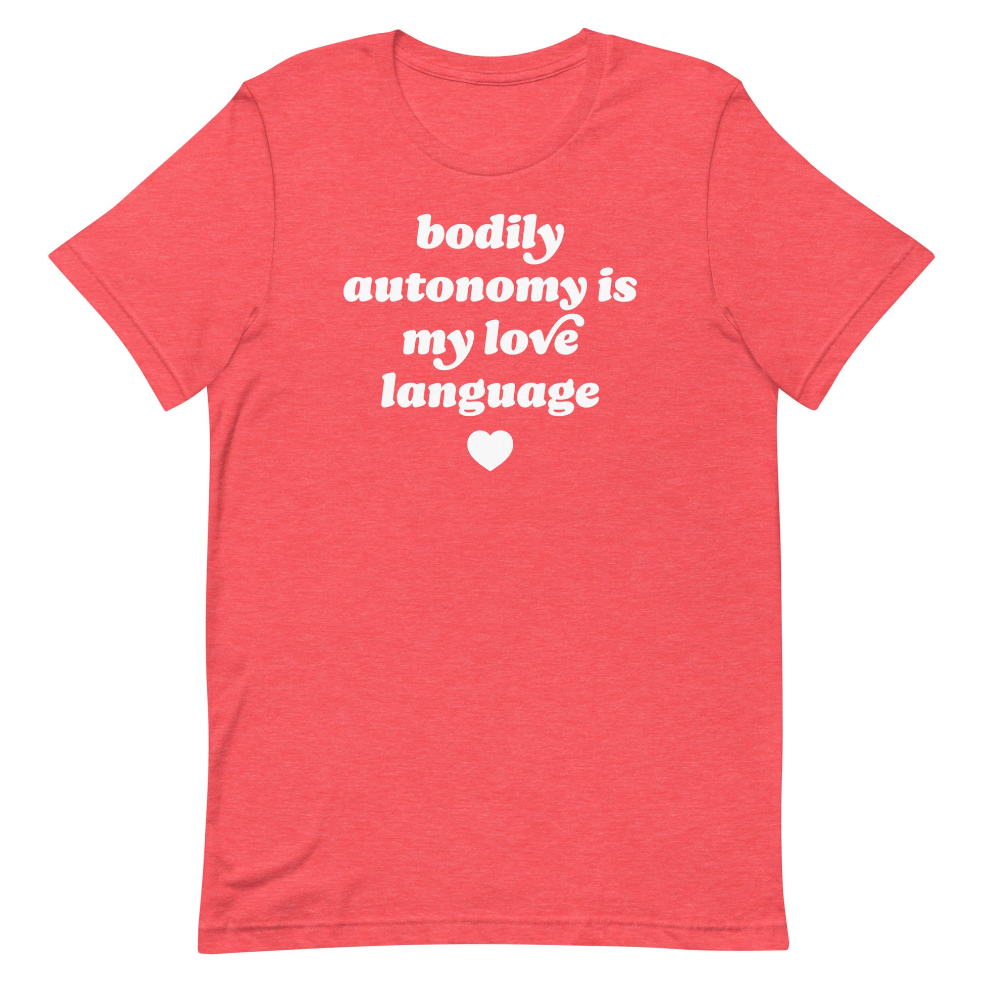 Red heather unisex t-shirt mockup with centered white retro text reading “bodily autonomy is my love language” and small heart icon, a justice-focused design.