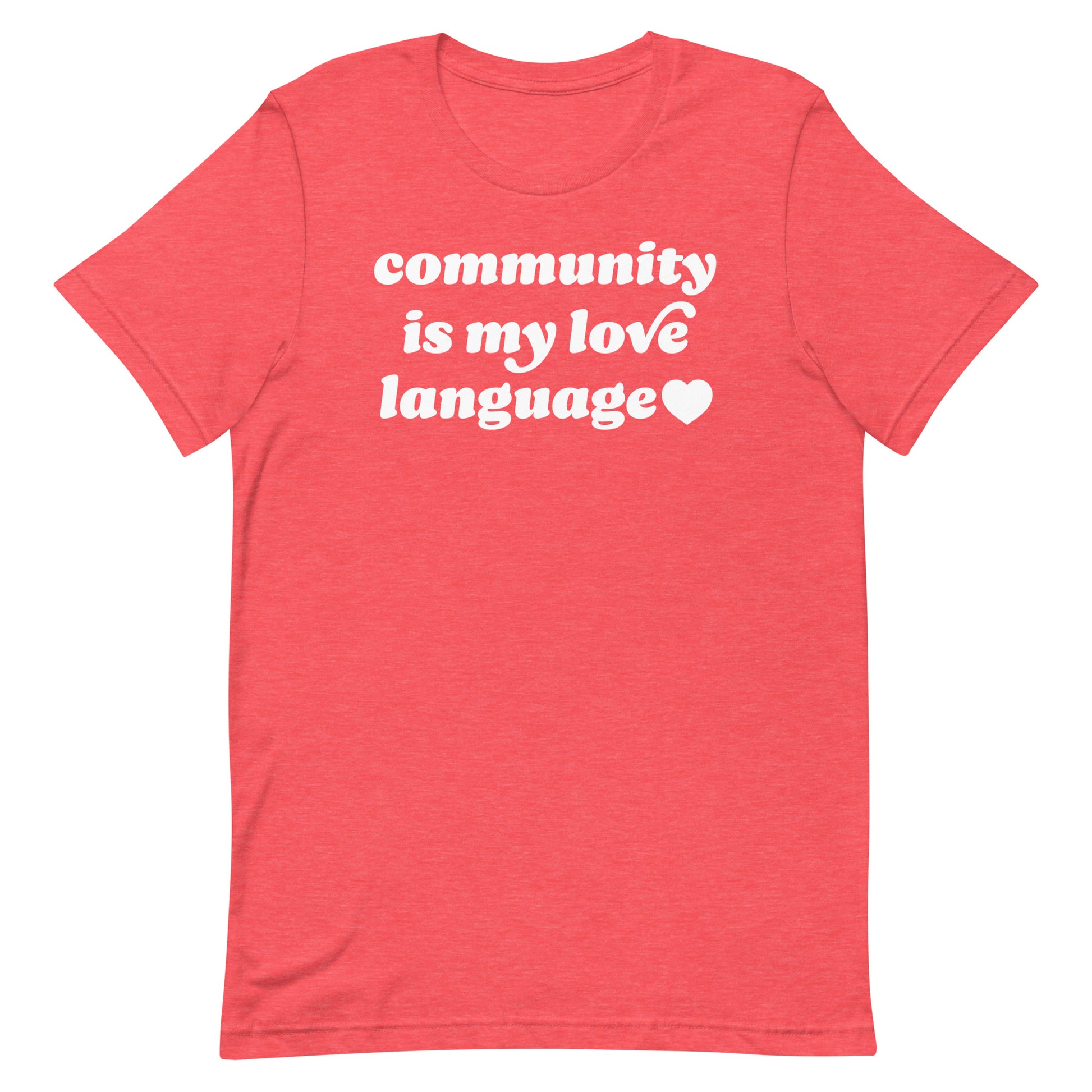 Unisex heather red t-shirt featuring playful retro lettering and heart motif reading “community is my love language,” subtle progressive apparel statement.
