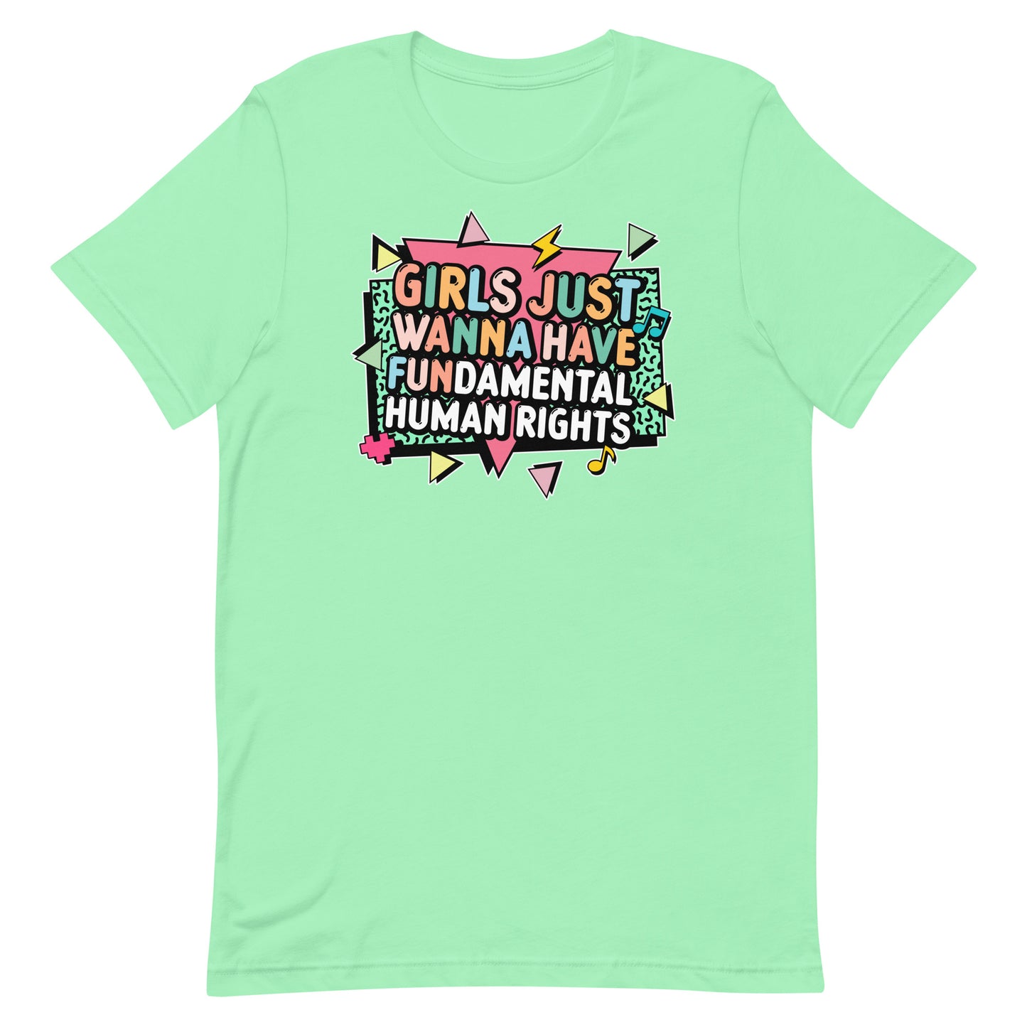 Mint green “Girls Just Wanna Have Fundamental Human Rights” t-shirt with colorful geometric lettering and pastel lightning bolts.