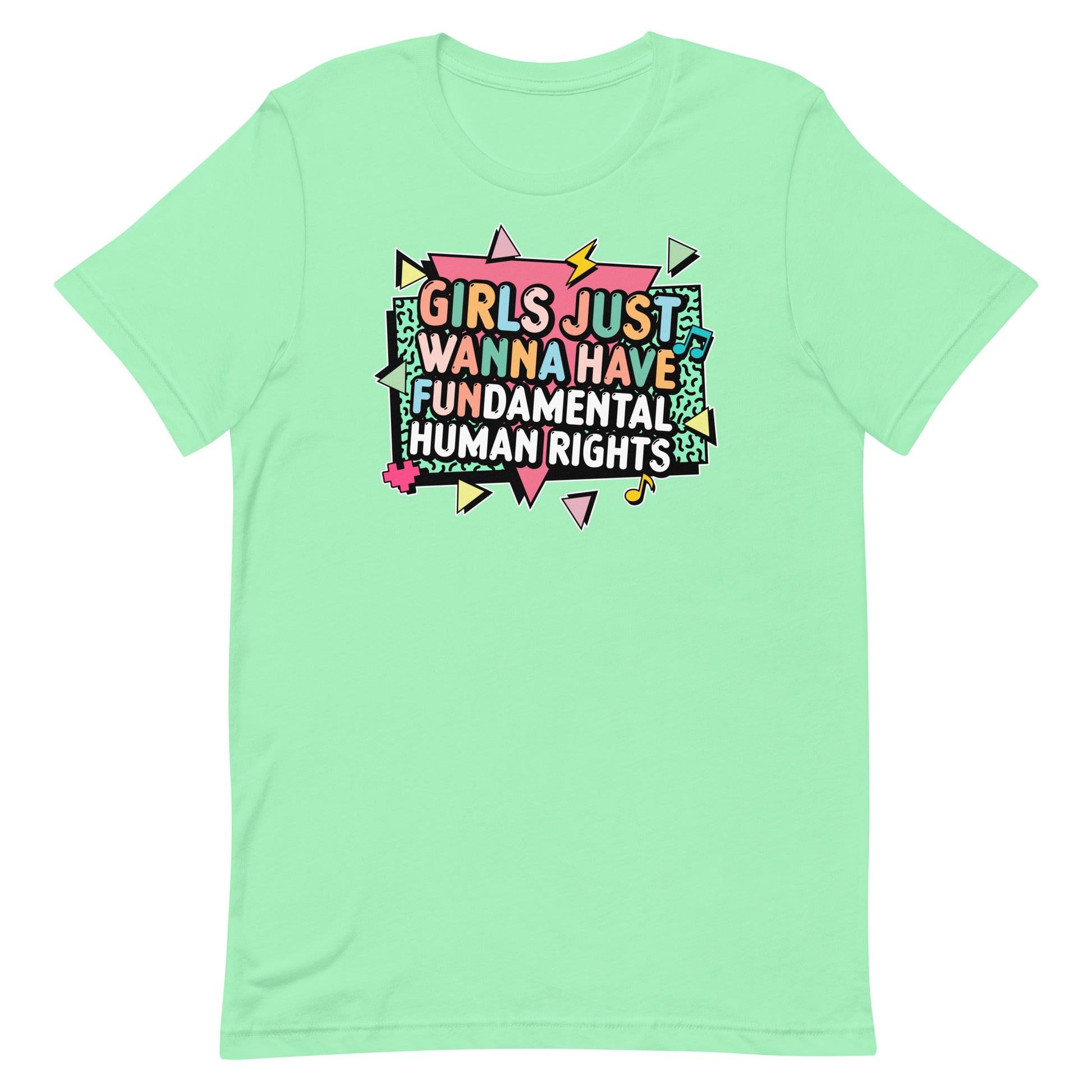 Mint green “Girls Just Wanna Have Fundamental Human Rights” t-shirt with colorful geometric lettering and pastel lightning bolts.
