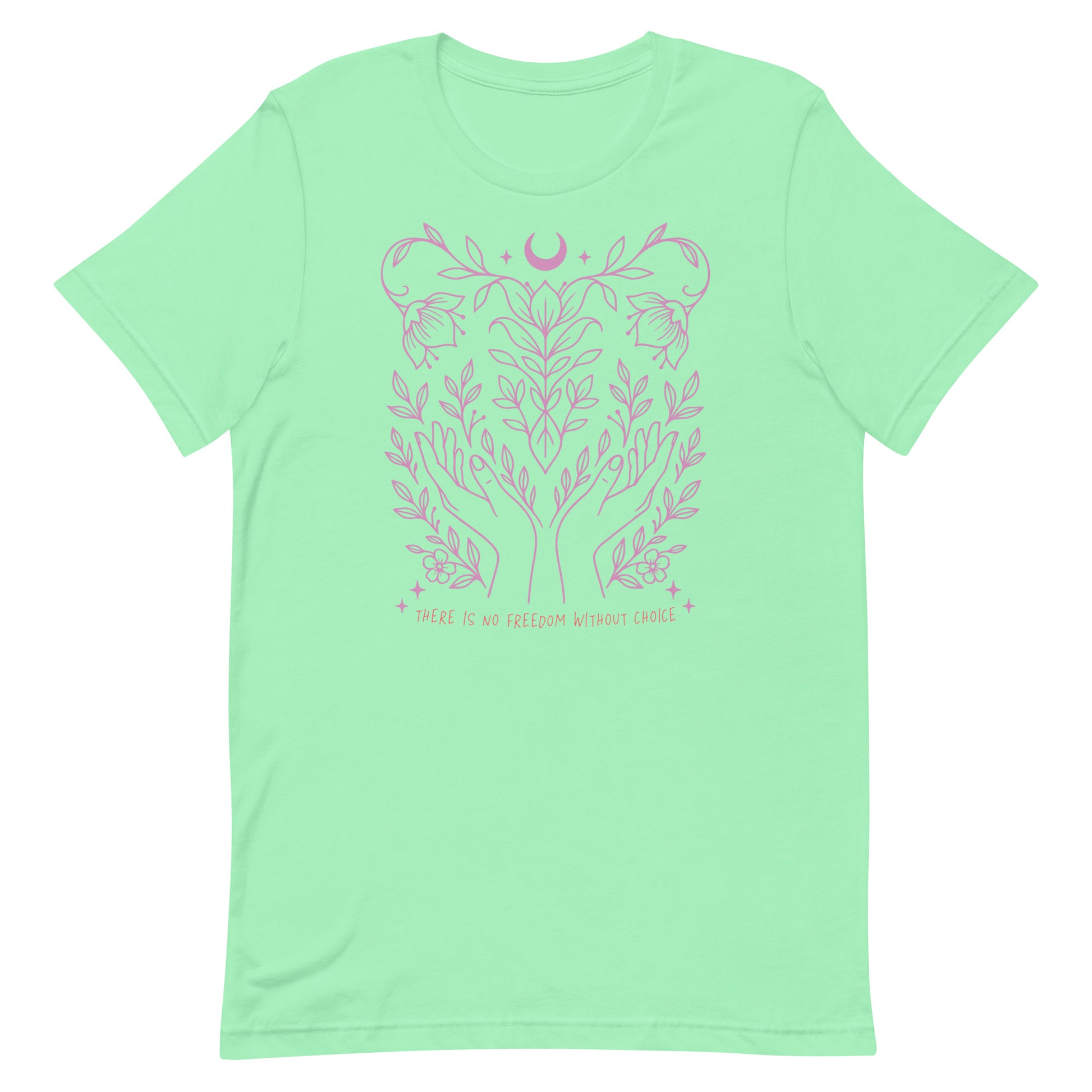 Mint green unisex shirt with delicate pink design and the message “There Is No Freedom Without Choice.” Light, soft activist style.