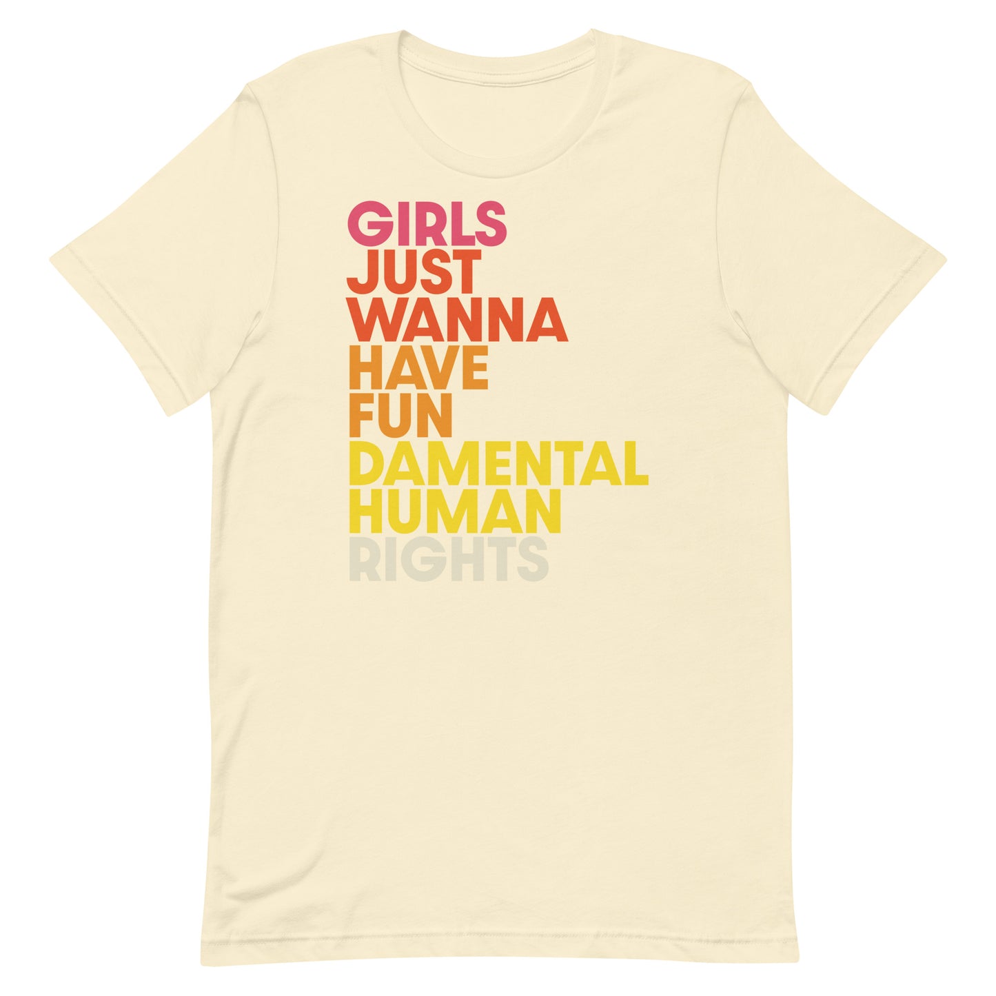 Cream unisex feminist t-shirt with pastel typography “Girls Just Wanna Have Fundamental Human Rights,” activism fashion for all.