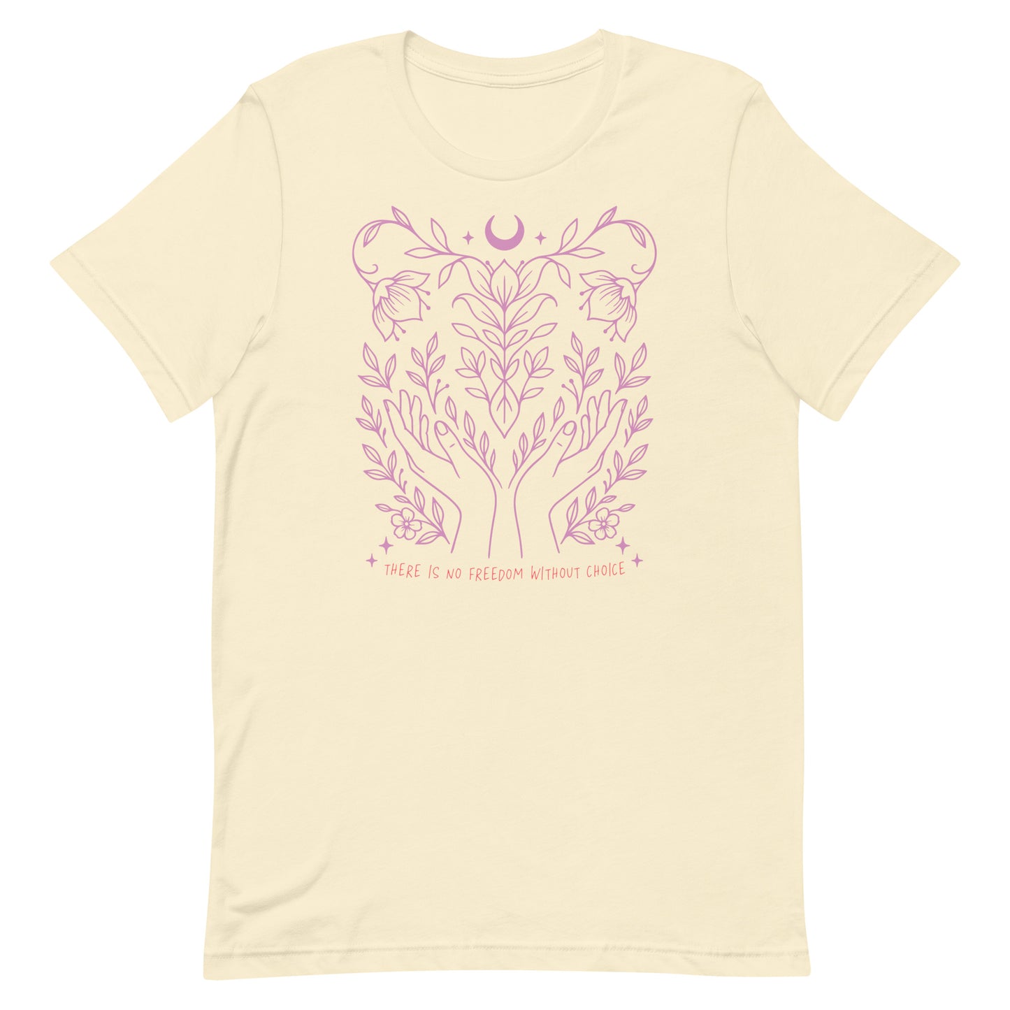 Cream-colored unisex shirt with soft pink illustration and “There Is No Freedom Without Choice” lettering. Gentle yet powerful feminist statement.