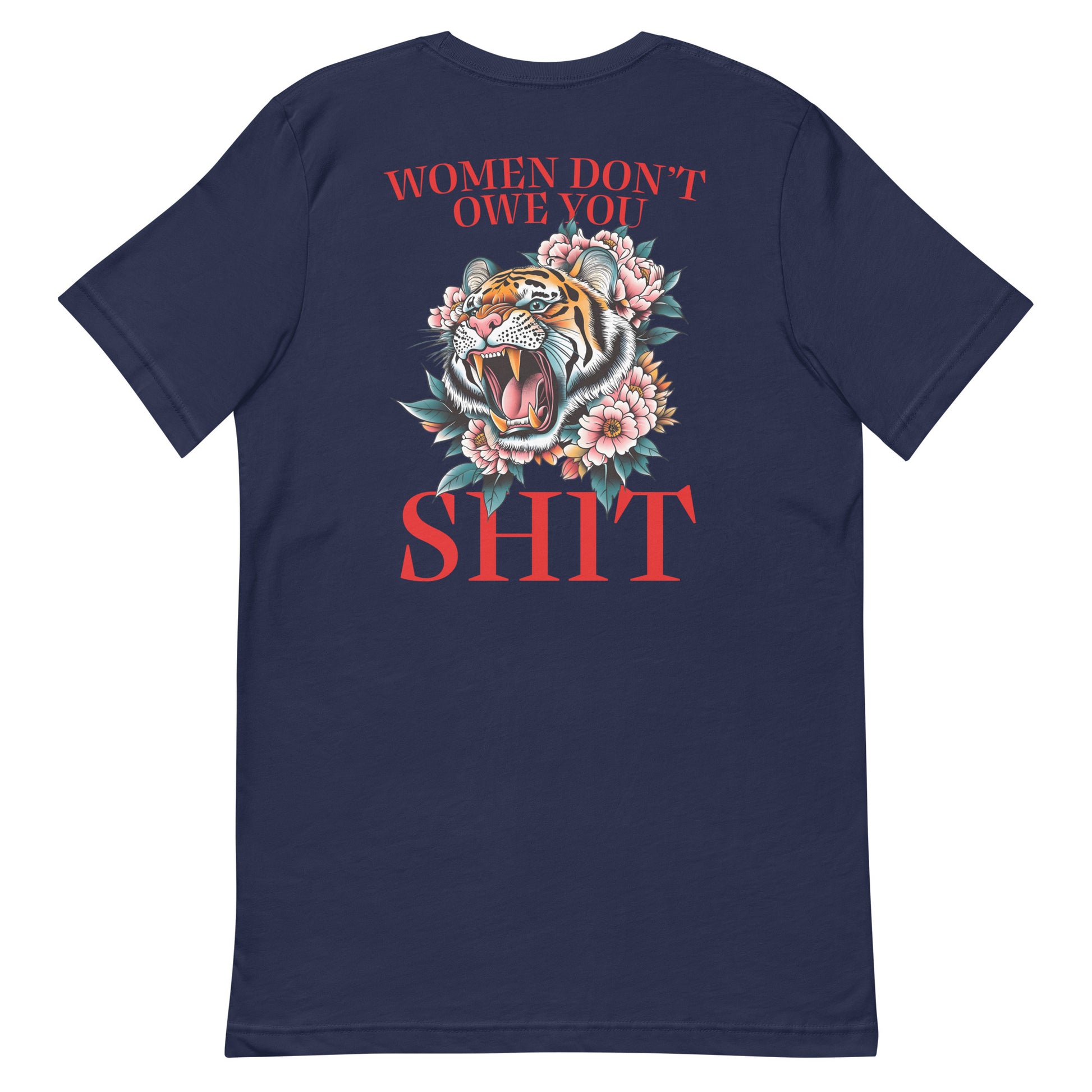 Navy blue unisex t-shirt featuring roaring tiger illustration and phrase “Women Don’t Owe You Sh*t,” bold reproductive rights feminist apparel.