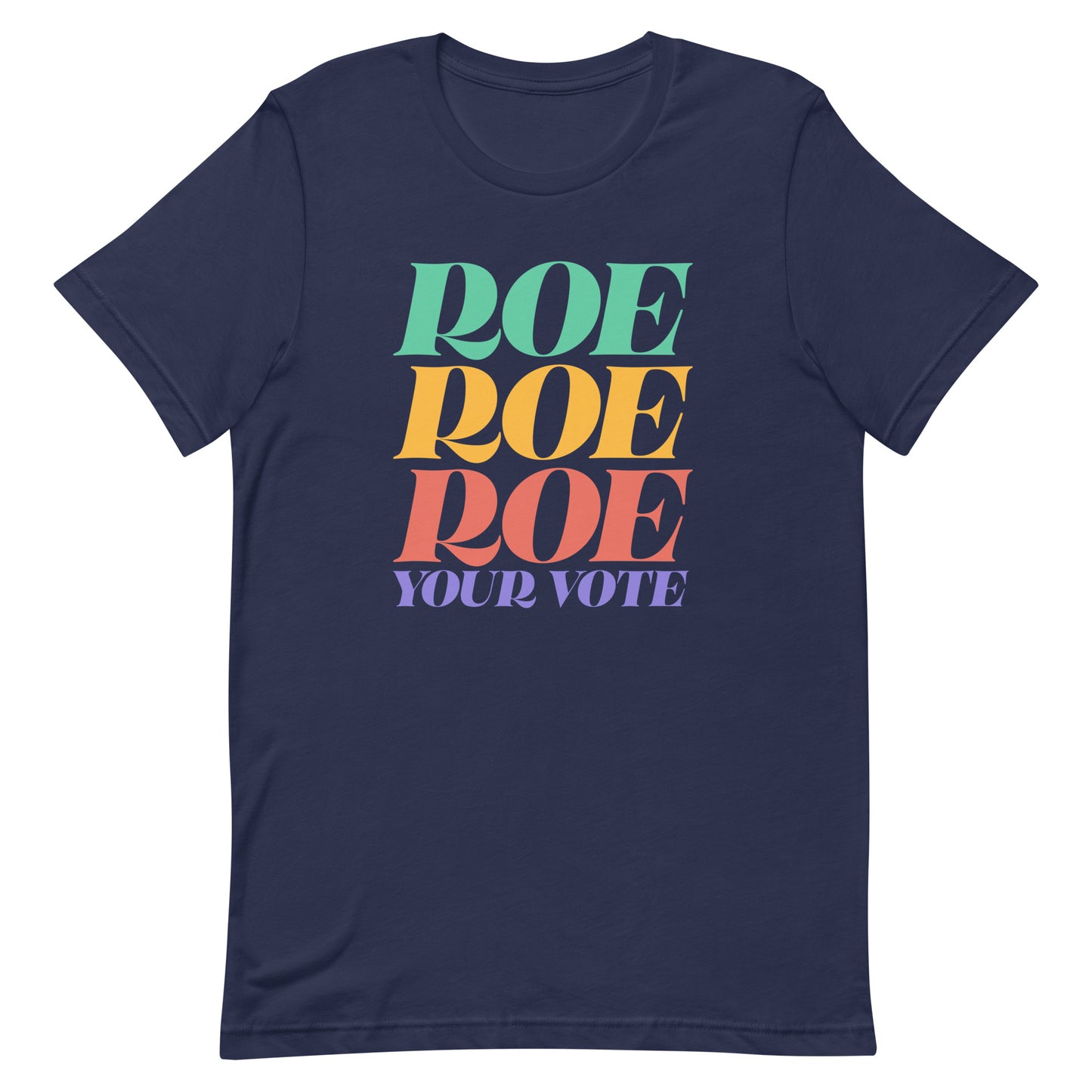 Roe Roe Roe Your Vote Pro Roe V Wade Reproductive Rights Unisex T-Shirt