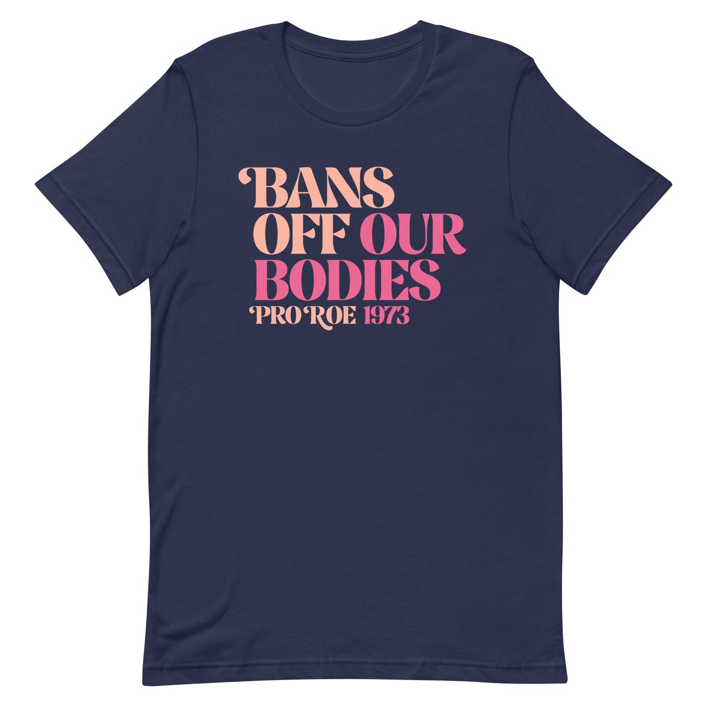 Bans Off Our Bodies Feminist Pro Roe Reproductive Freedom Unisex T-Shirt