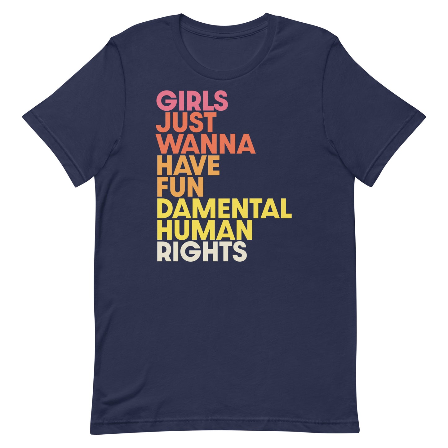 Navy unisex feminist tee with stacked retro typography “Girls Just Wanna Have Fundamental Human Rights,” activism-inspired apparel.