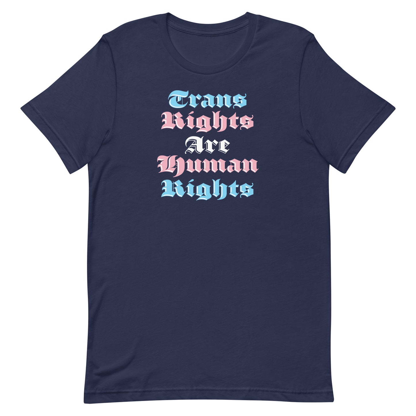Navy blue unisex t-shirt featuring bold gothic stacked typography reading “Trans Rights Are Human Rights.”