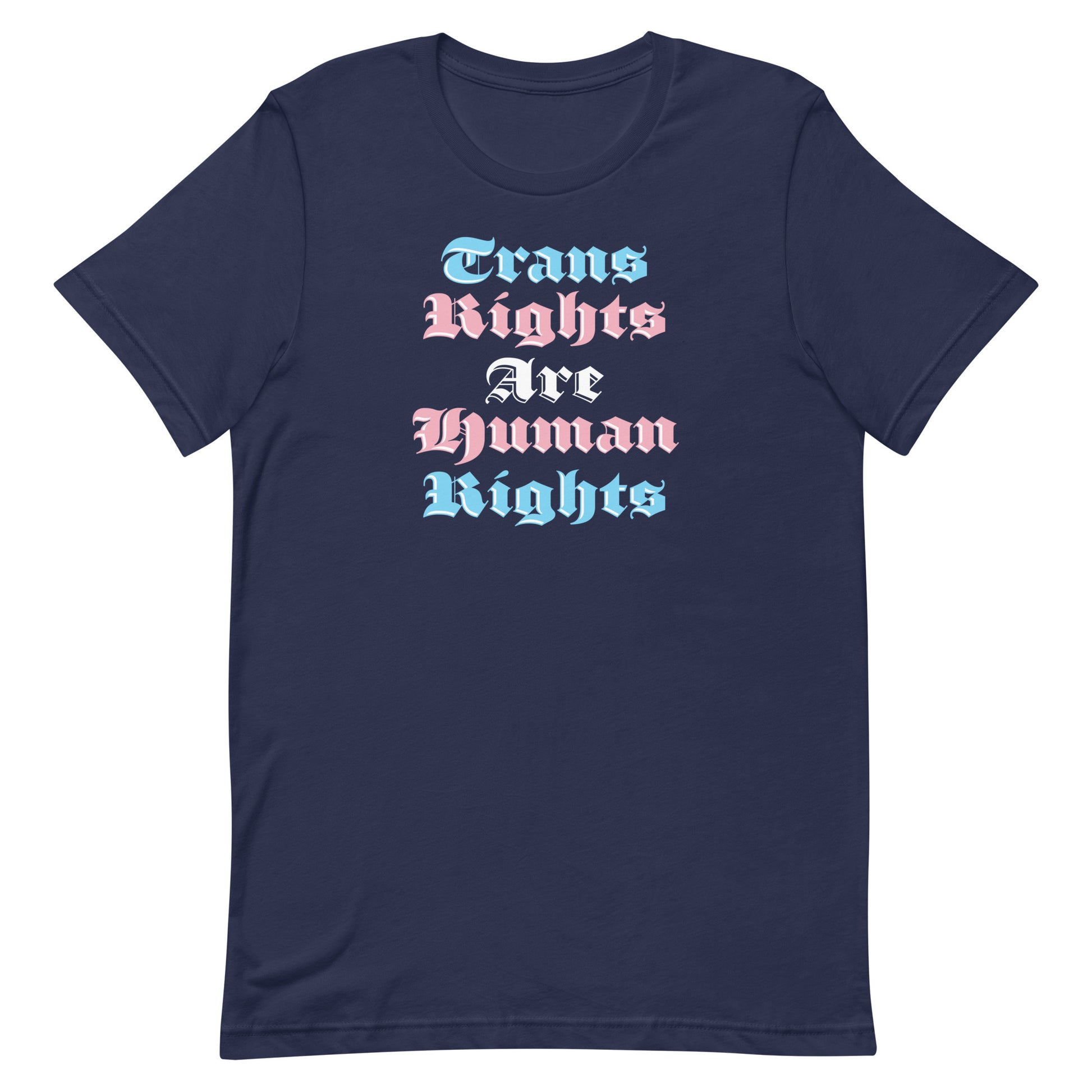 Navy blue unisex t-shirt featuring bold gothic stacked typography reading “Trans Rights Are Human Rights.”