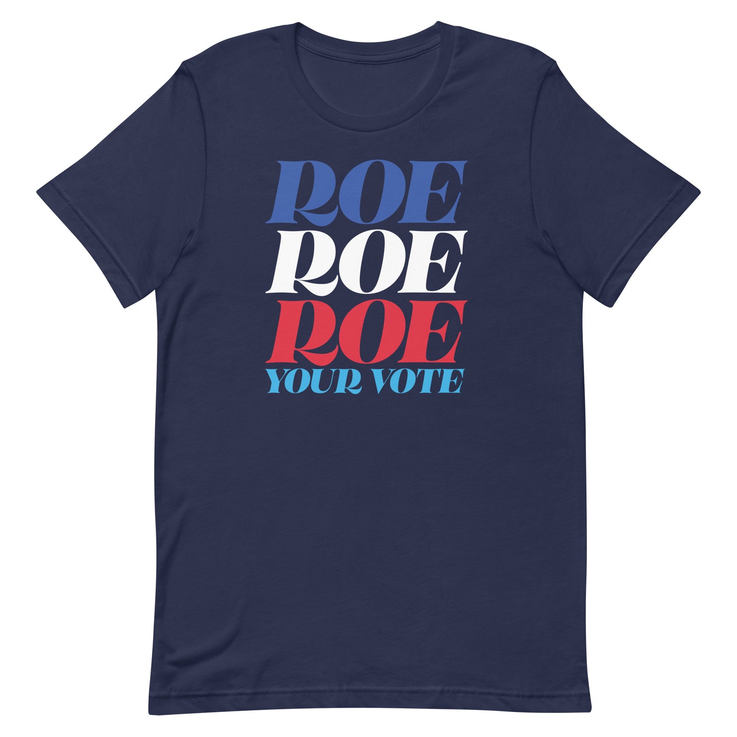 Navy blue unisex t-shirt featuring bold stacked typography reading “Roe Roe Roe Your Vote,” progressive reproductive rights apparel by Blue Wave USA.