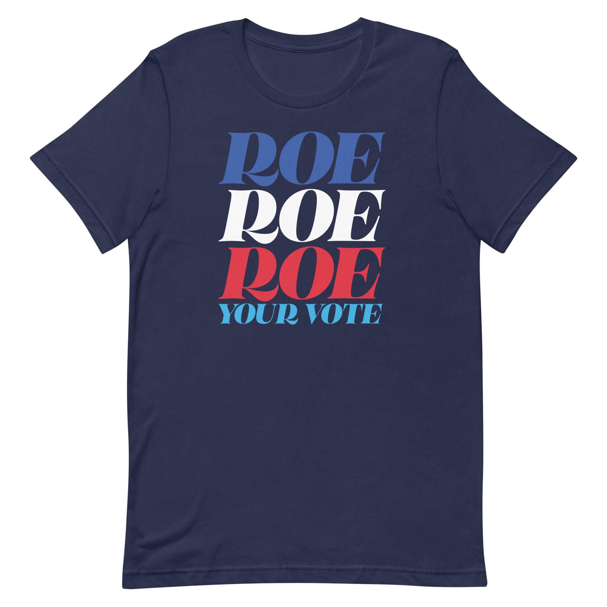 Navy blue unisex t-shirt featuring bold stacked typography reading “Roe Roe Roe Your Vote,” progressive reproductive rights apparel by Blue Wave USA.