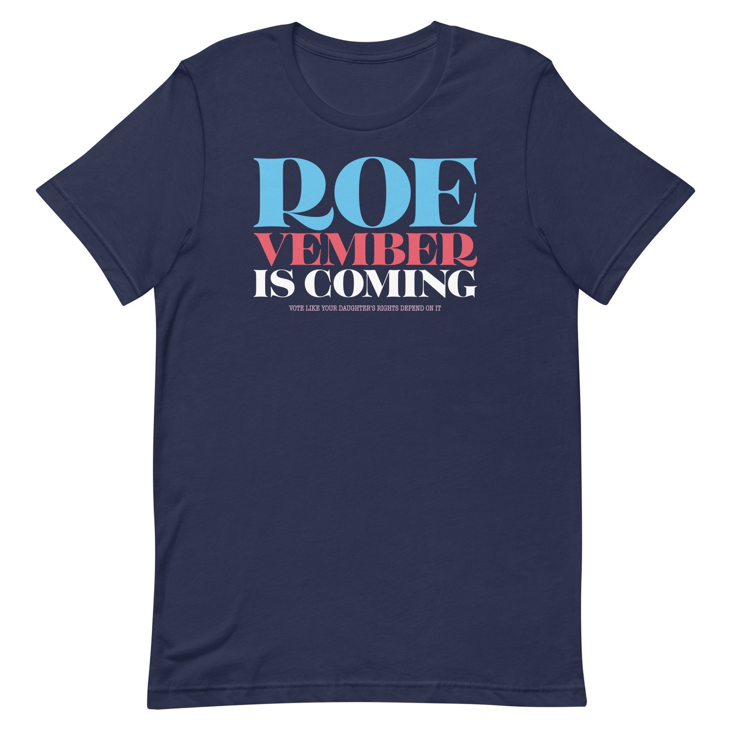 Navy blue unisex t-shirt featuring bold stacked typography reading “Roevember Is Coming.”