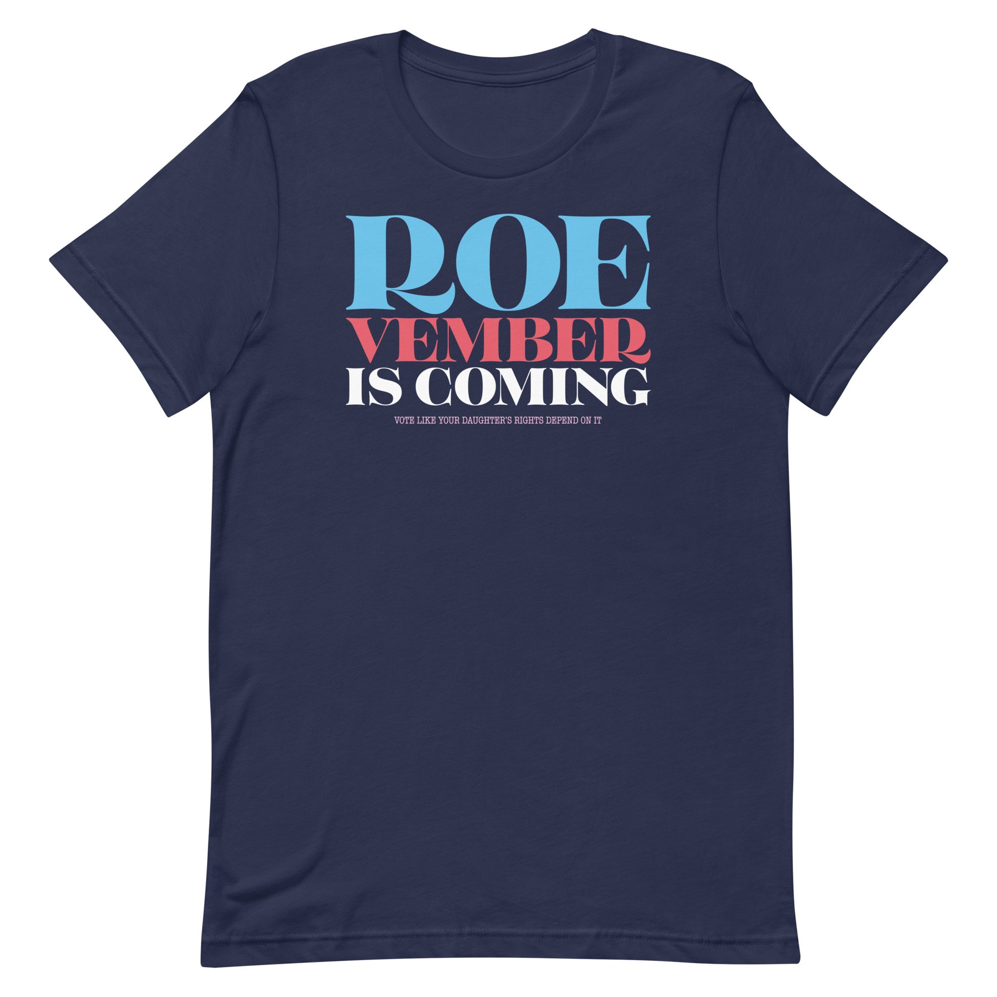 Navy blue unisex t-shirt featuring bold stacked typography reading “Roevember Is Coming.”