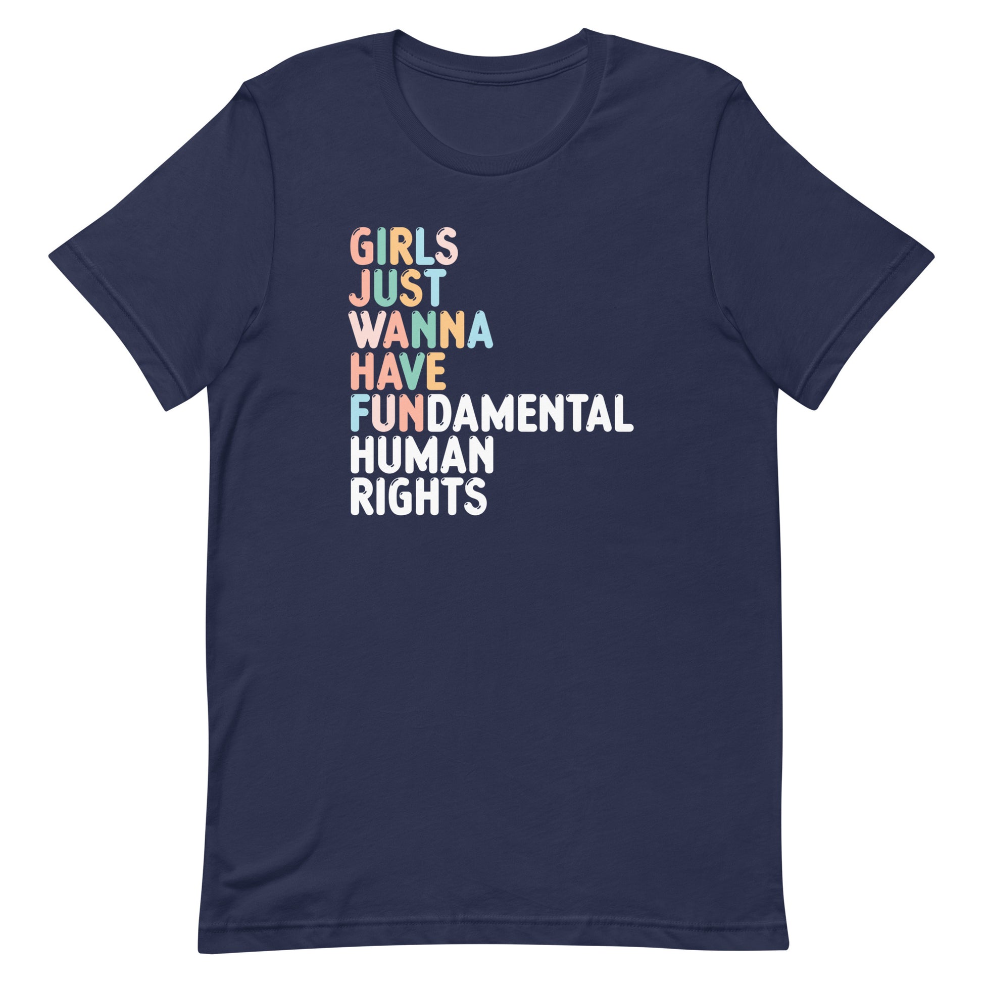Navy blue unisex t-shirt featuring retro stacked typography reading “GIRLS JUST WANNA HAVE FUNDAMENTAL HUMAN RIGHTS,” feminist equality activist apparel.