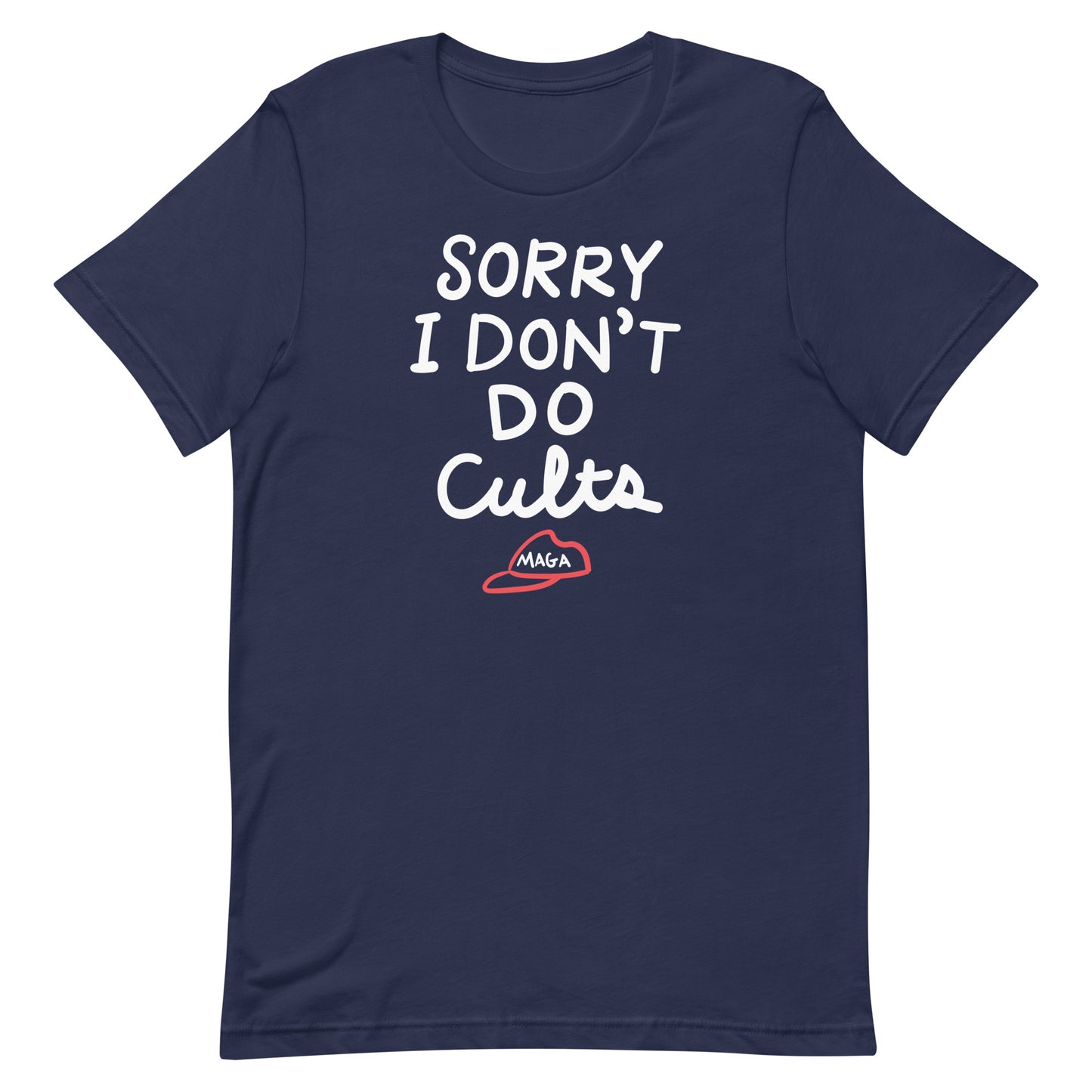 Navy unisex t-shirt displaying the phrase “SORRY I DON’T DO CULTS.” with crossed-out MAGA hat illustration.