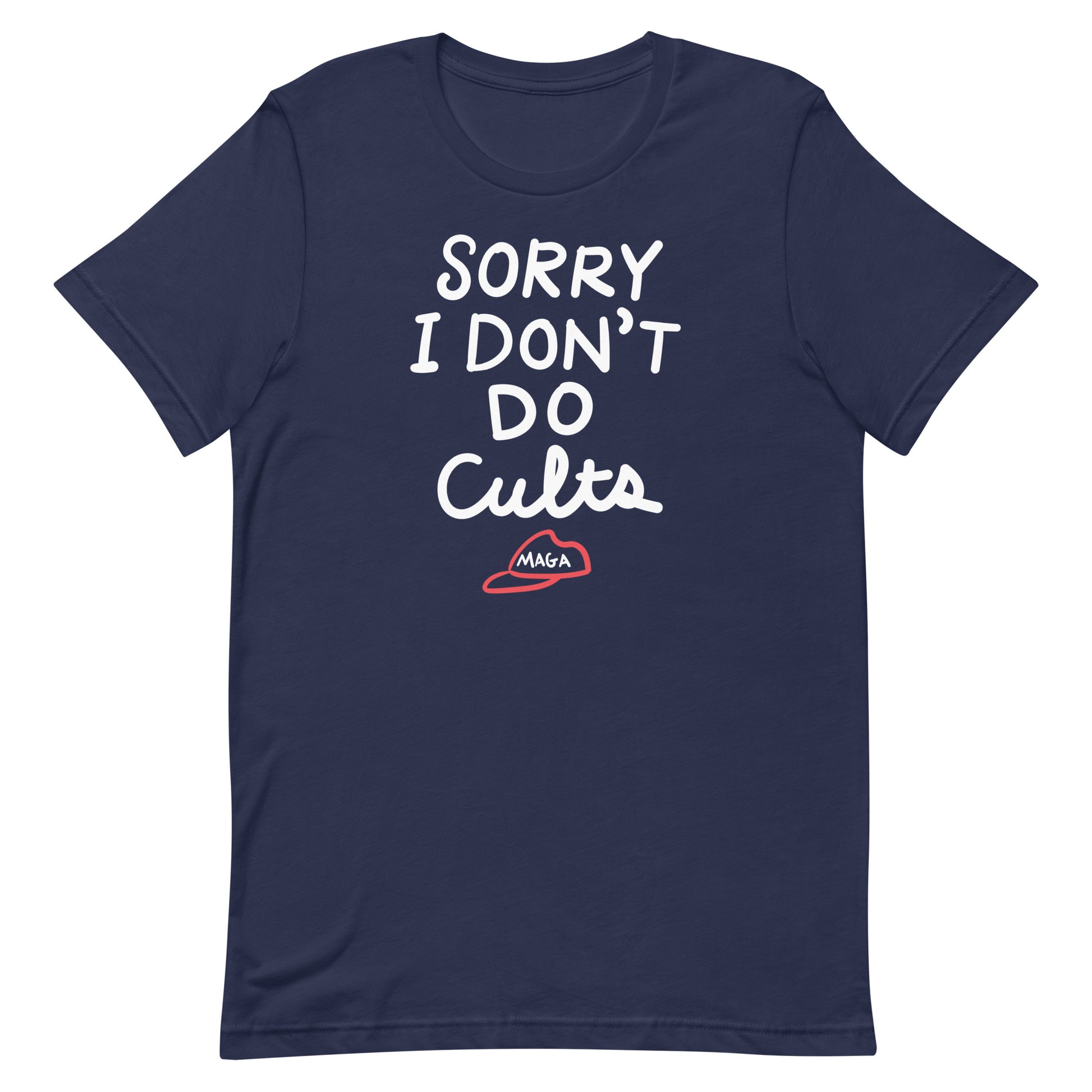 Navy unisex t-shirt displaying the phrase “SORRY I DON’T DO CULTS.” with crossed-out MAGA hat illustration.