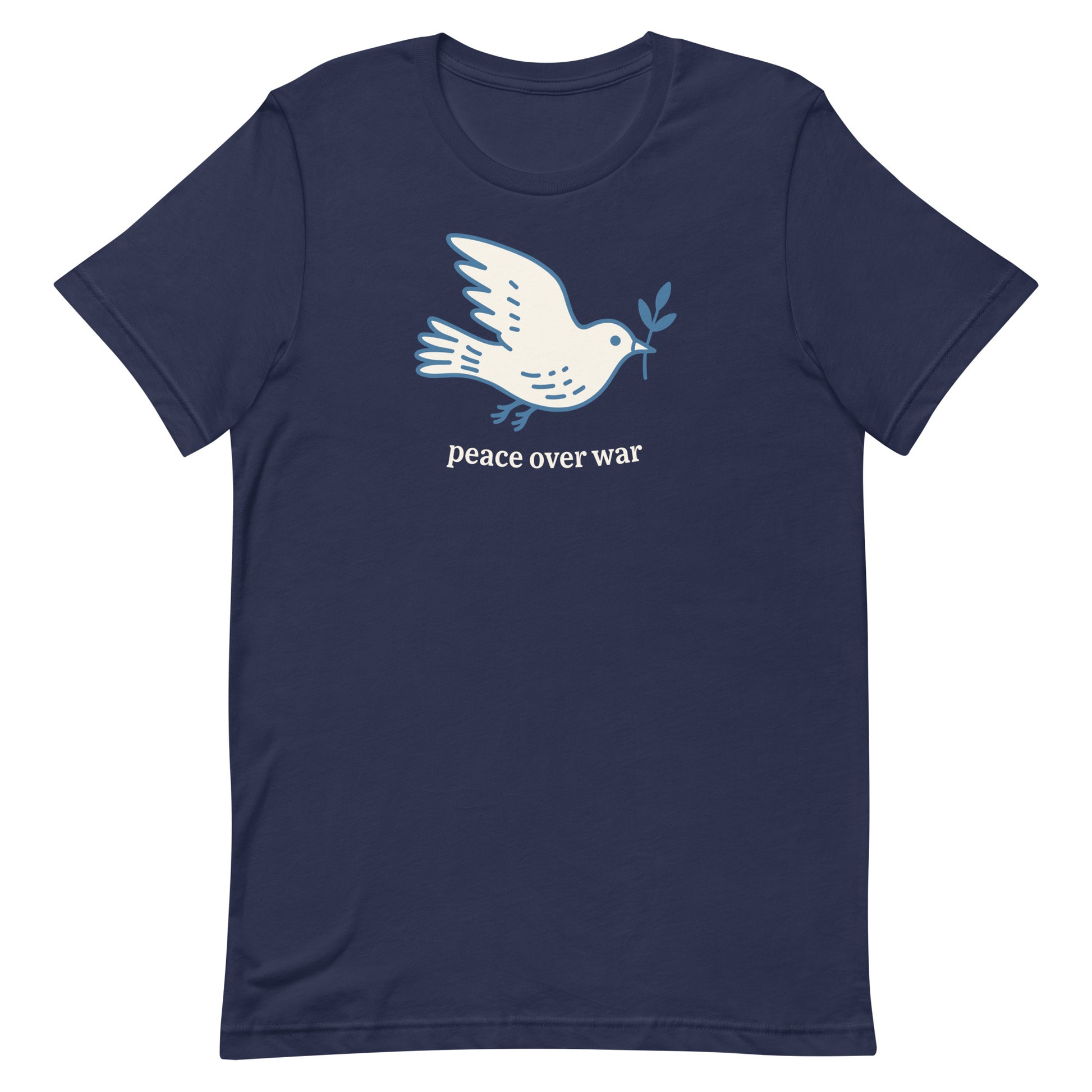 Navy unisex T-shirt featuring white dove carrying olive branch above “peace over war” wording, clean anti-war activist apparel style.