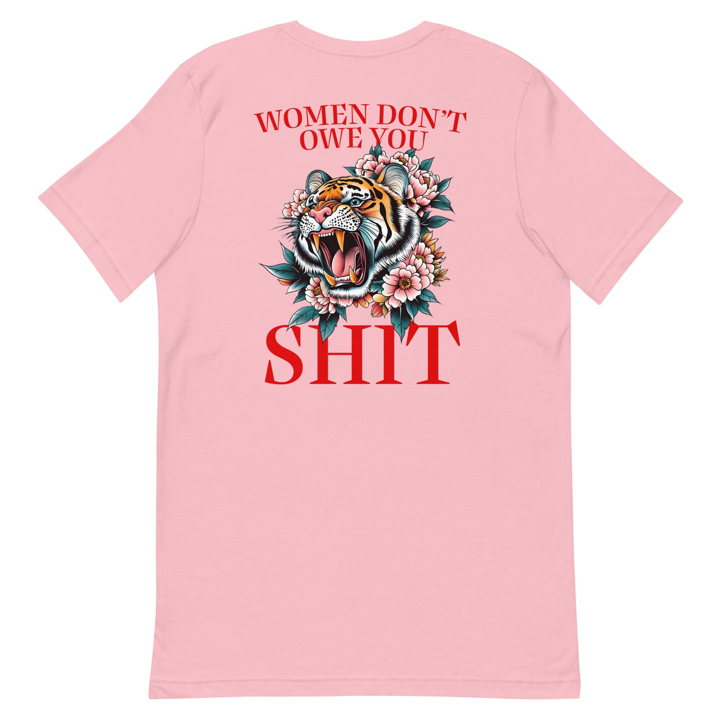 Light pink unisex t-shirt featuring roaring tiger illustration and phrase “Women Don’t Owe You Sh*t,” women’s empowerment activist clothing.