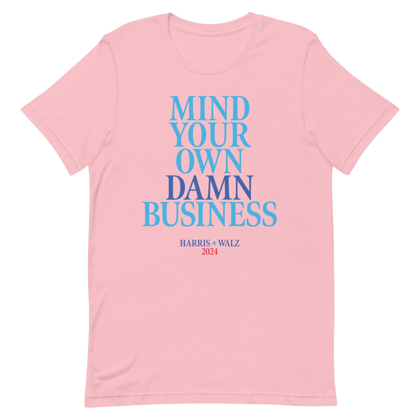 Mind Your Own Damn Business Kamala Harris Tim Walz 2024 Unisex T-Shirt