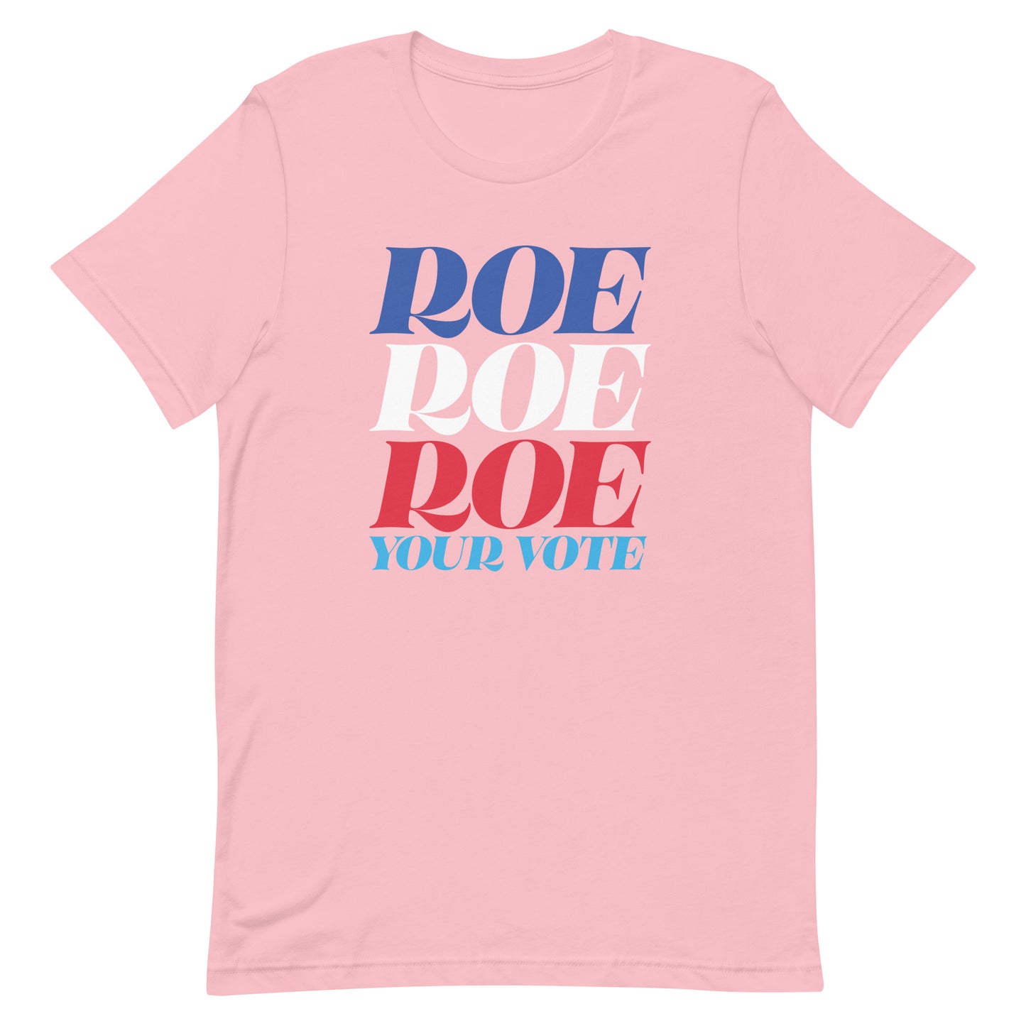 Roe Roe Roe Your Vote Pro Roe V Wade Reproductive Rights Unisex T-Shirt