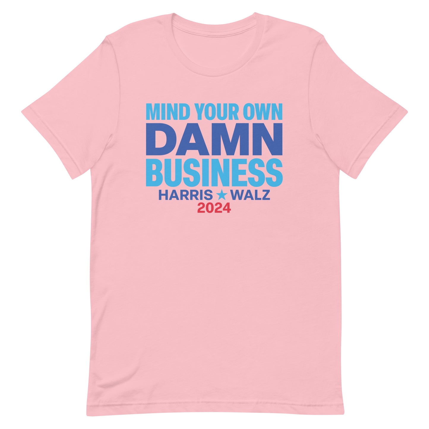 Mind Your Own Damn Business Kamala Harris Tim Walz 2024 Unisex T-Shirt