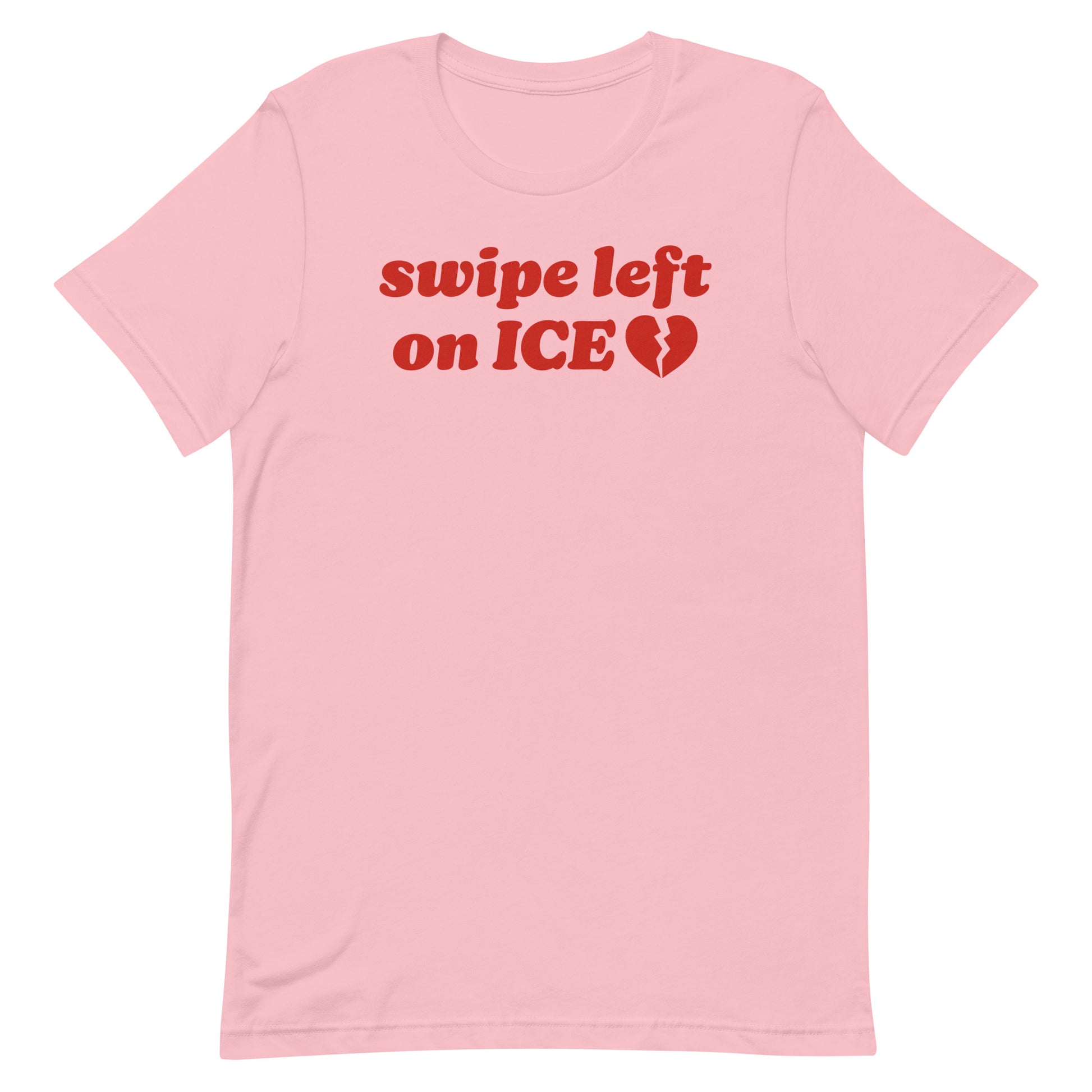 Unisex t-shirt in soft pink featuring the phrase “swipe left on ICE” with broken heart icon, a bold Abolish ICE progressive Valentine message.