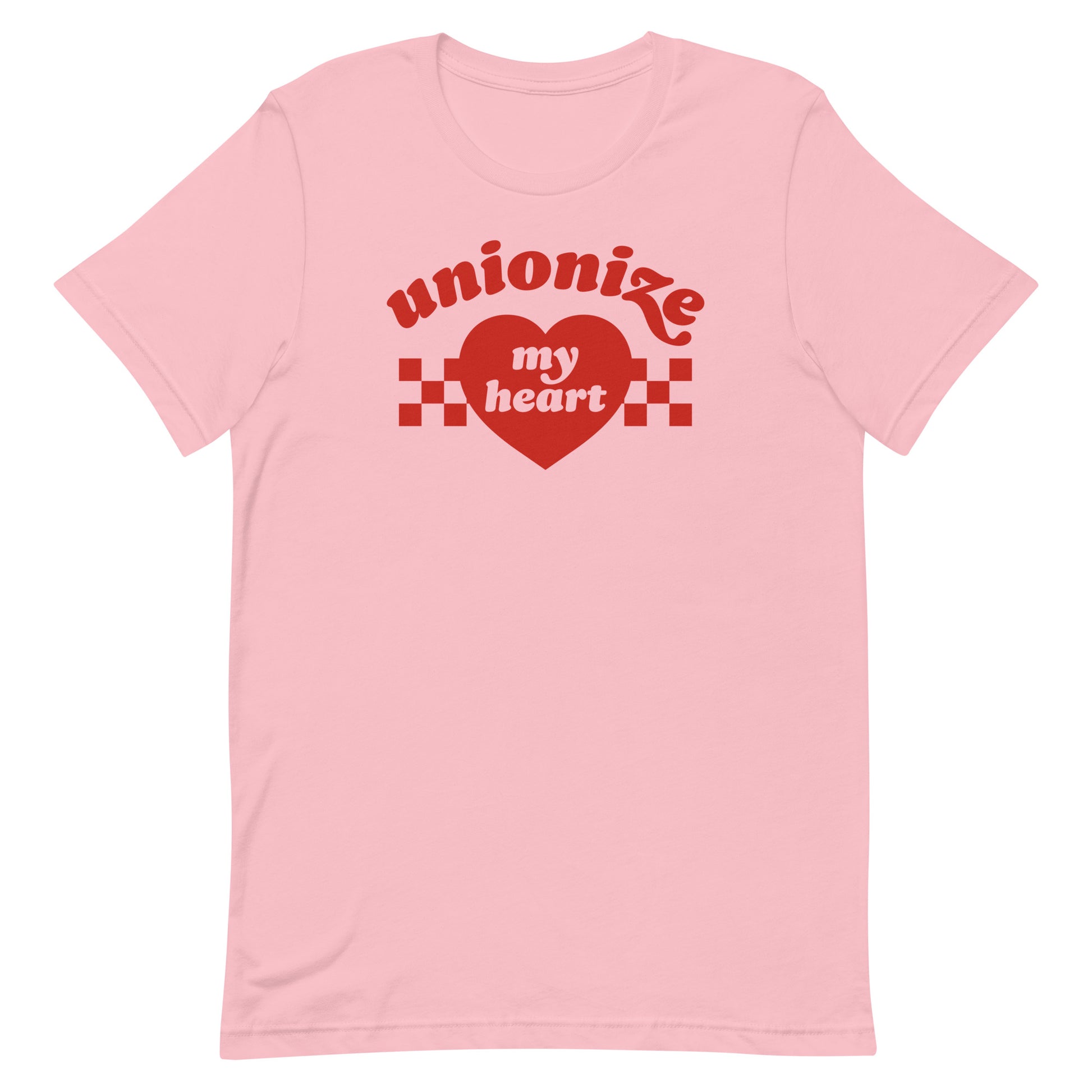 Unisex t-shirt featuring “unionize my heart” graphic with heart and checker details, displayed on light pink fabric, bold Valentine-inspired workers’ rights artwork.
