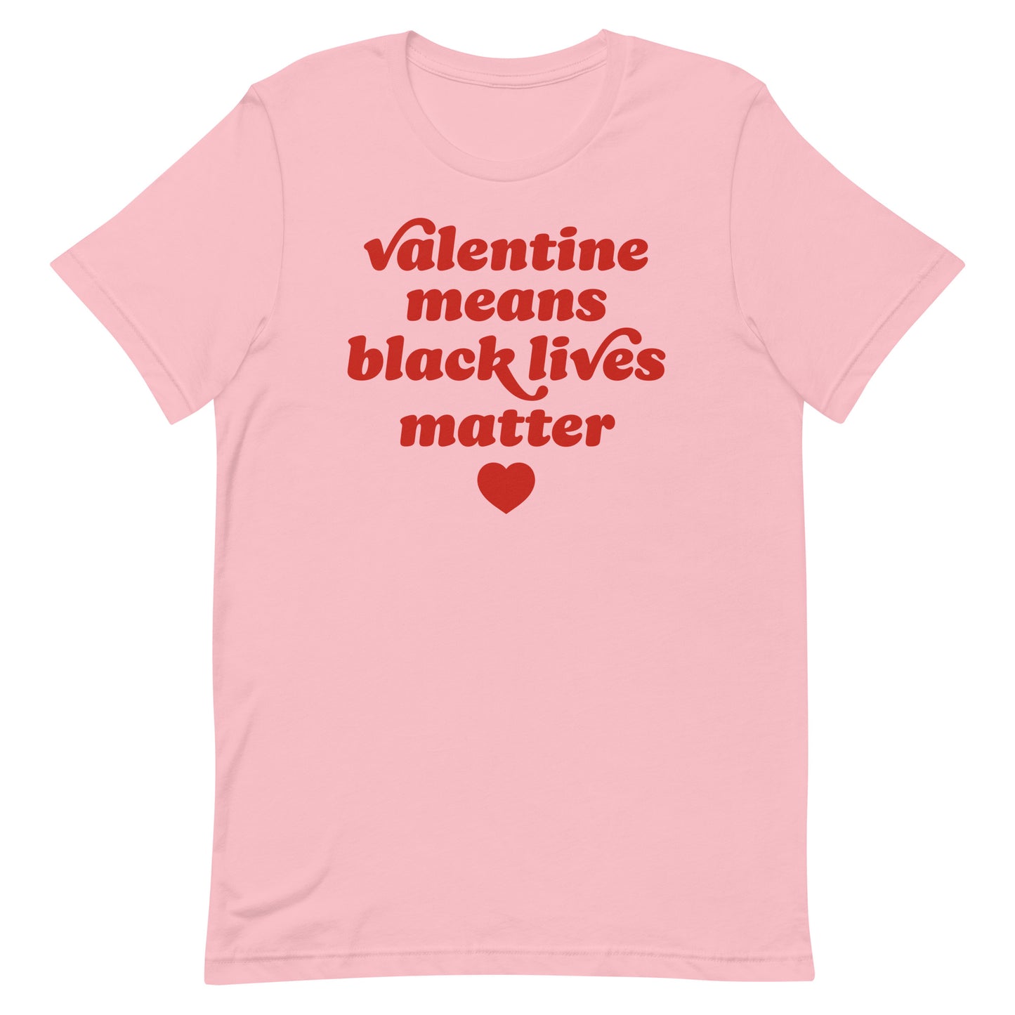 Unisex t-shirt in soft pink featuring retro red typography, heart icon, and the phrase “Valentine Means Black Lives Matter,” designed for Progressive Valentine’s Day activism.