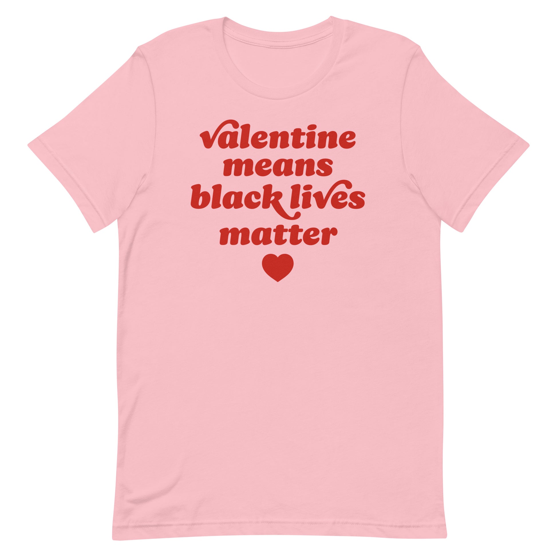 Unisex t-shirt in soft pink featuring retro red typography, heart icon, and the phrase “Valentine Means Black Lives Matter,” designed for Progressive Valentine’s Day activism.