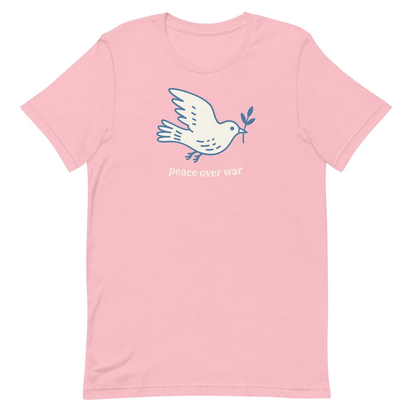 Pink unisex T-shirt displaying white peace dove symbol with olive branch and calm anti-war phrase in soft activist apparel design.