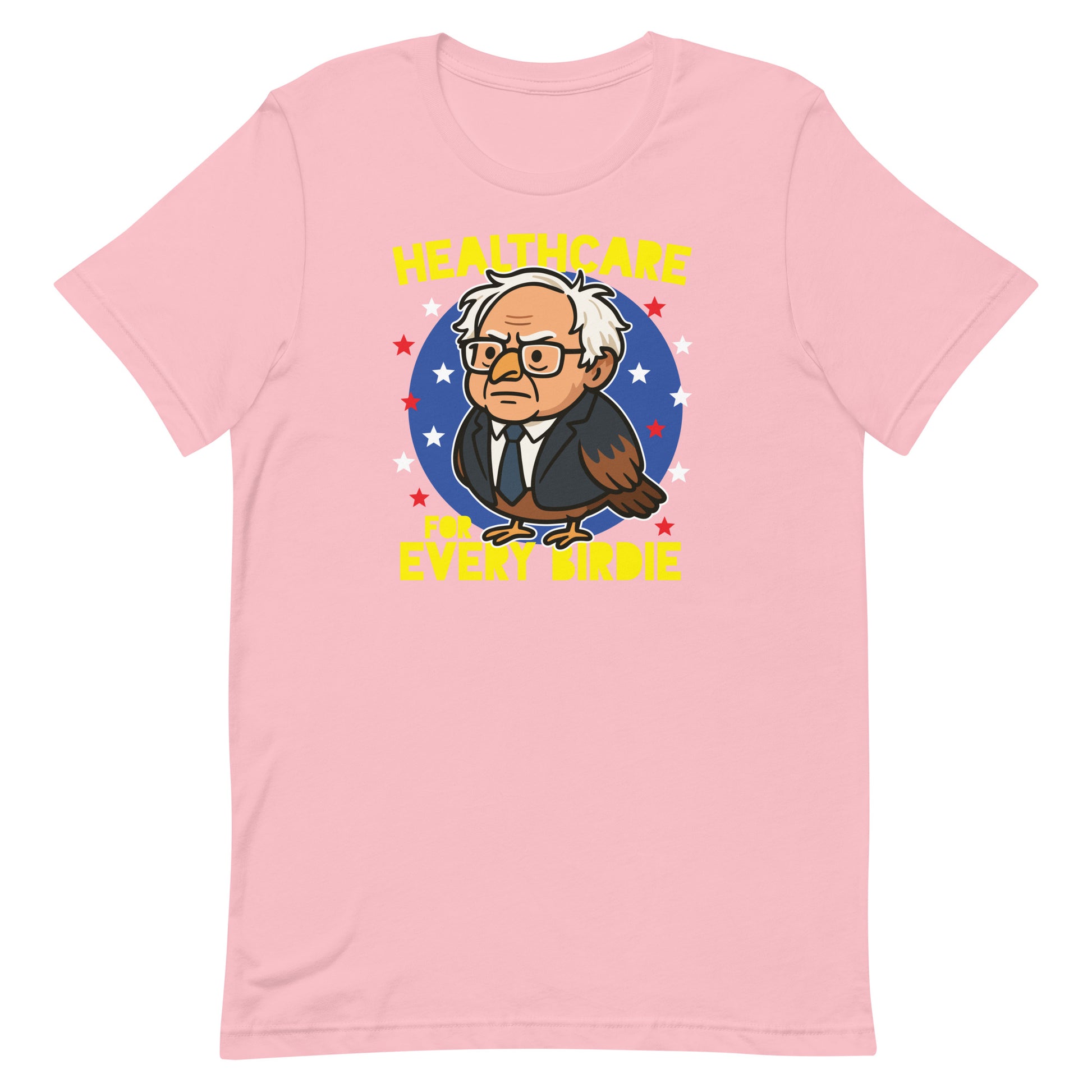 Pink unisex tee displaying Birdie Sanders healthcare artwork with “Healthcare for Every Birdie” phrase, playful progressive apparel.