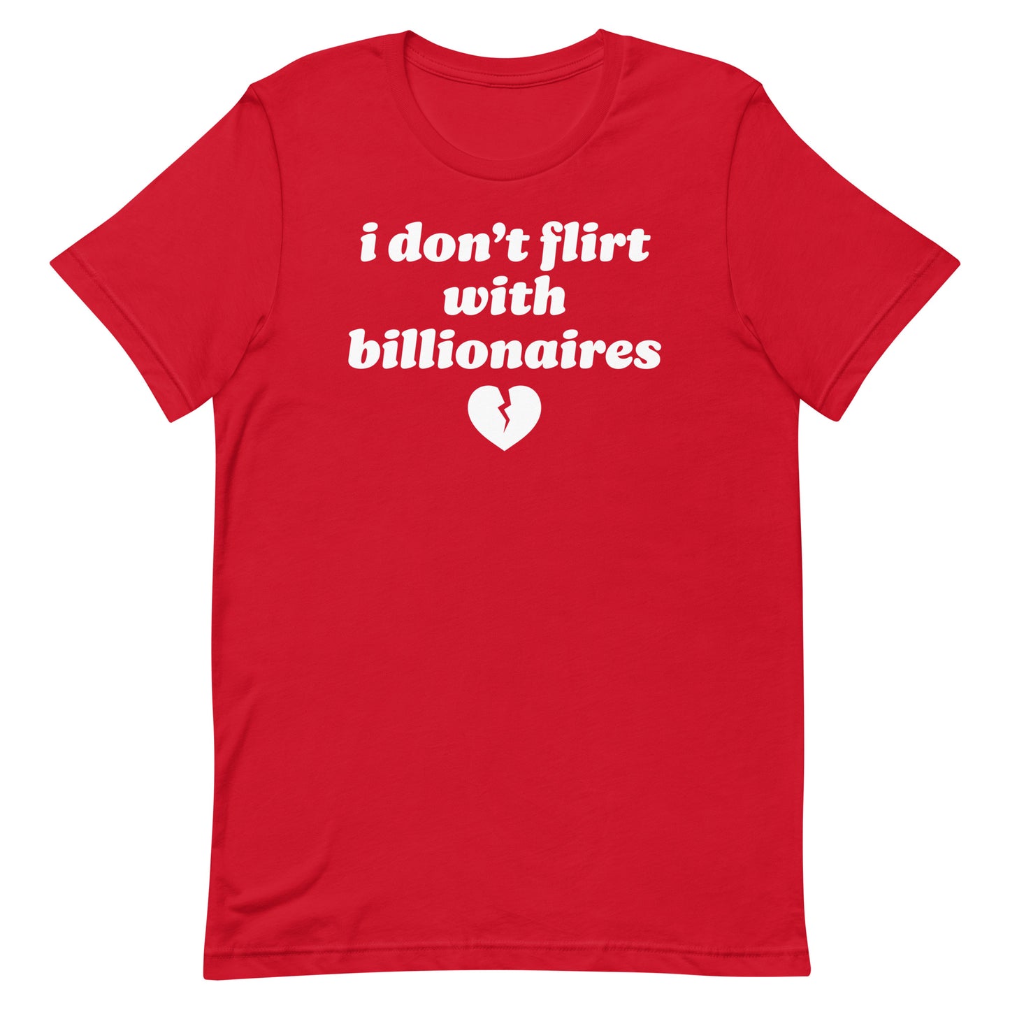 Red unisex t-shirt showcasing rounded vintage text and heart icon spelling “i don’t flirt with billionaires,” a confident anti-billionaire Valentine message.