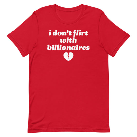 Red unisex t-shirt showcasing rounded vintage text and heart icon spelling “i don’t flirt with billionaires,” a confident anti-billionaire Valentine message.