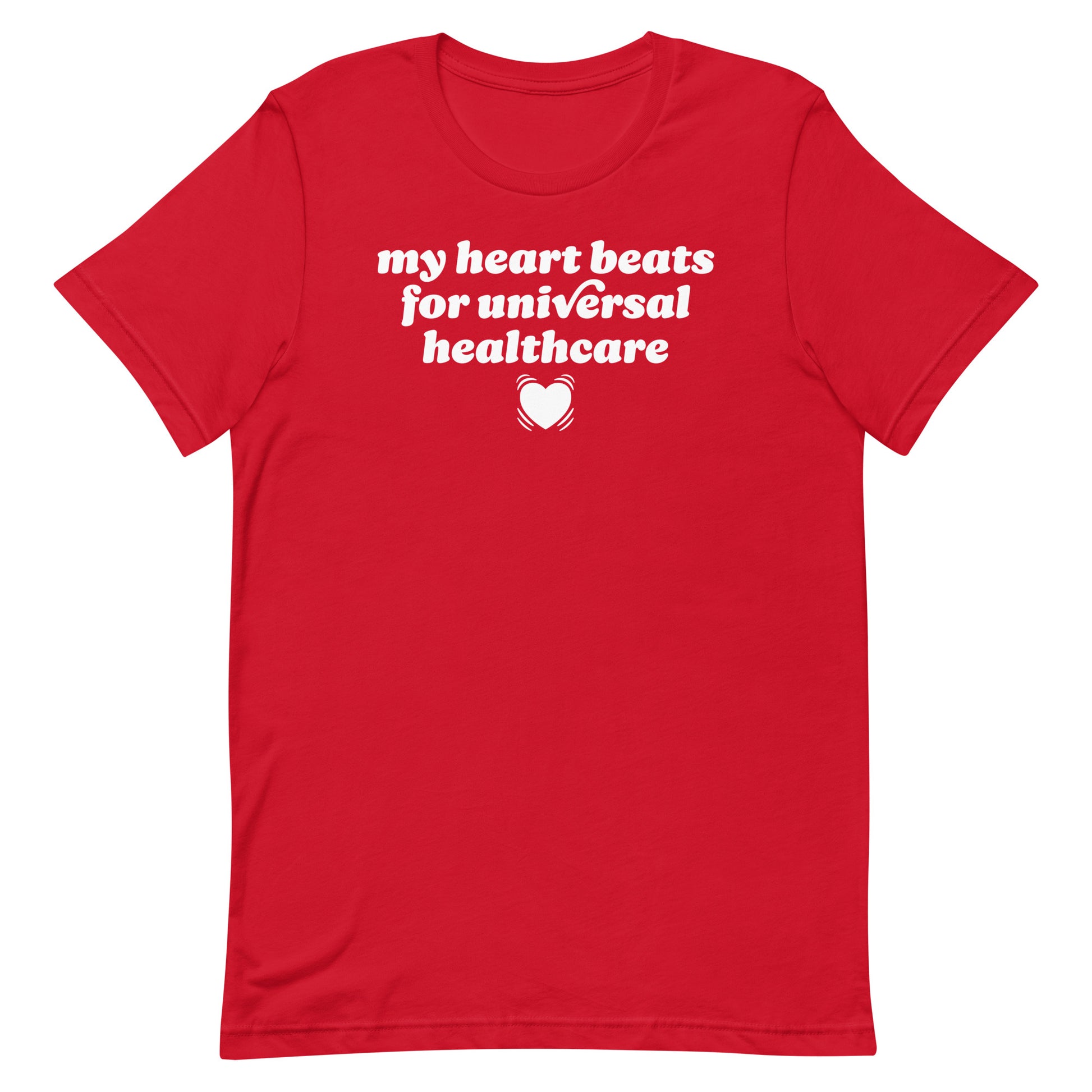 Red unisex t-shirt displaying “my heart beats for universal healthcare” in bold lettering, a progressive Valentine statement advocating compassion, care, and universal medical access.