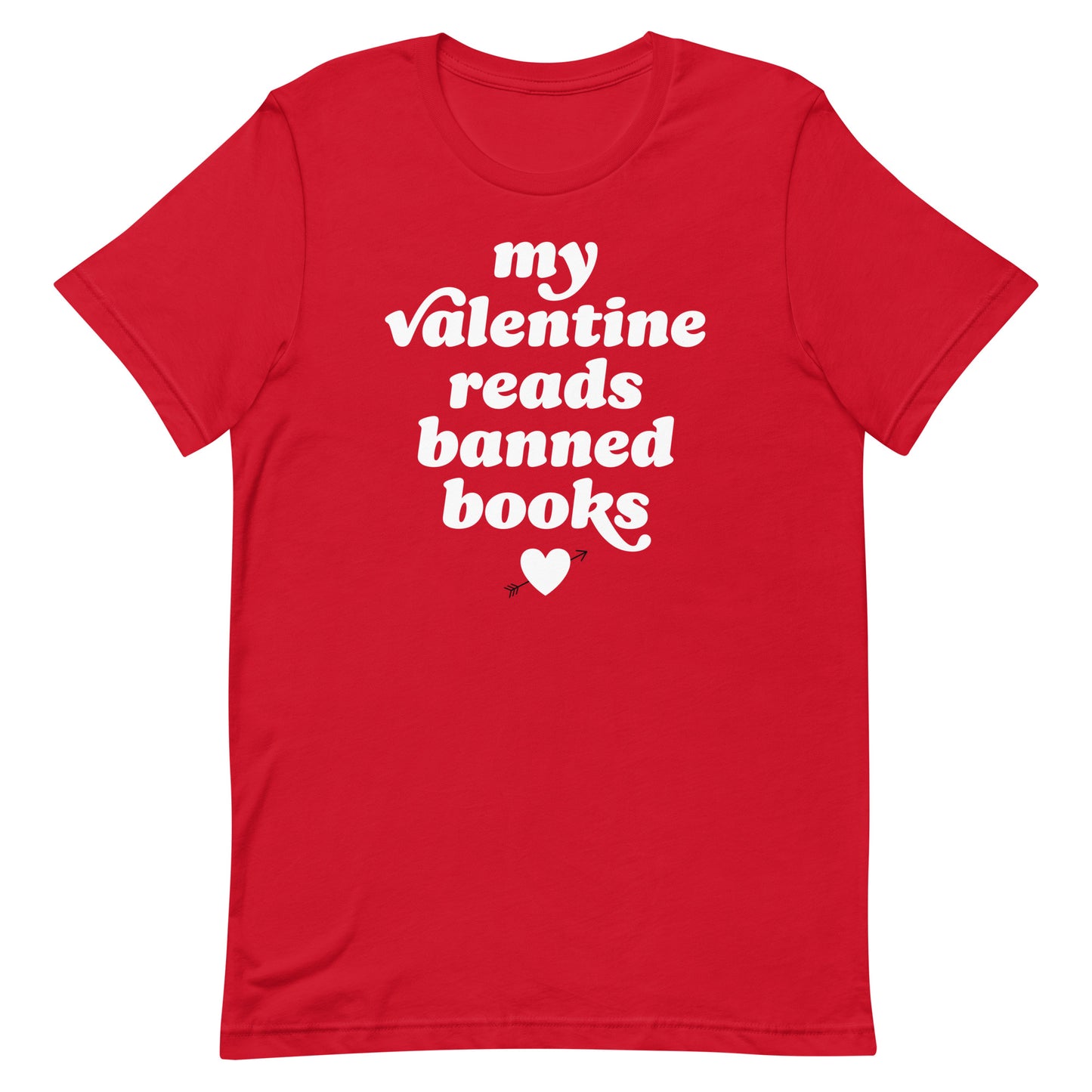 Unisex t-shirt in red with the phrase “my valentine reads banned books,” bold retro lettering and heart detail, a justice-focused Valentine design.