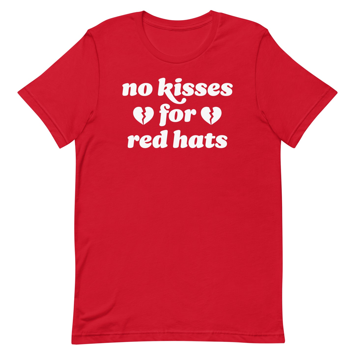 Unisex t-shirt in red with the phrase “no kisses for red hats,” paired with broken hearts, a justice-focused design blending political resistance and Valentine humor.