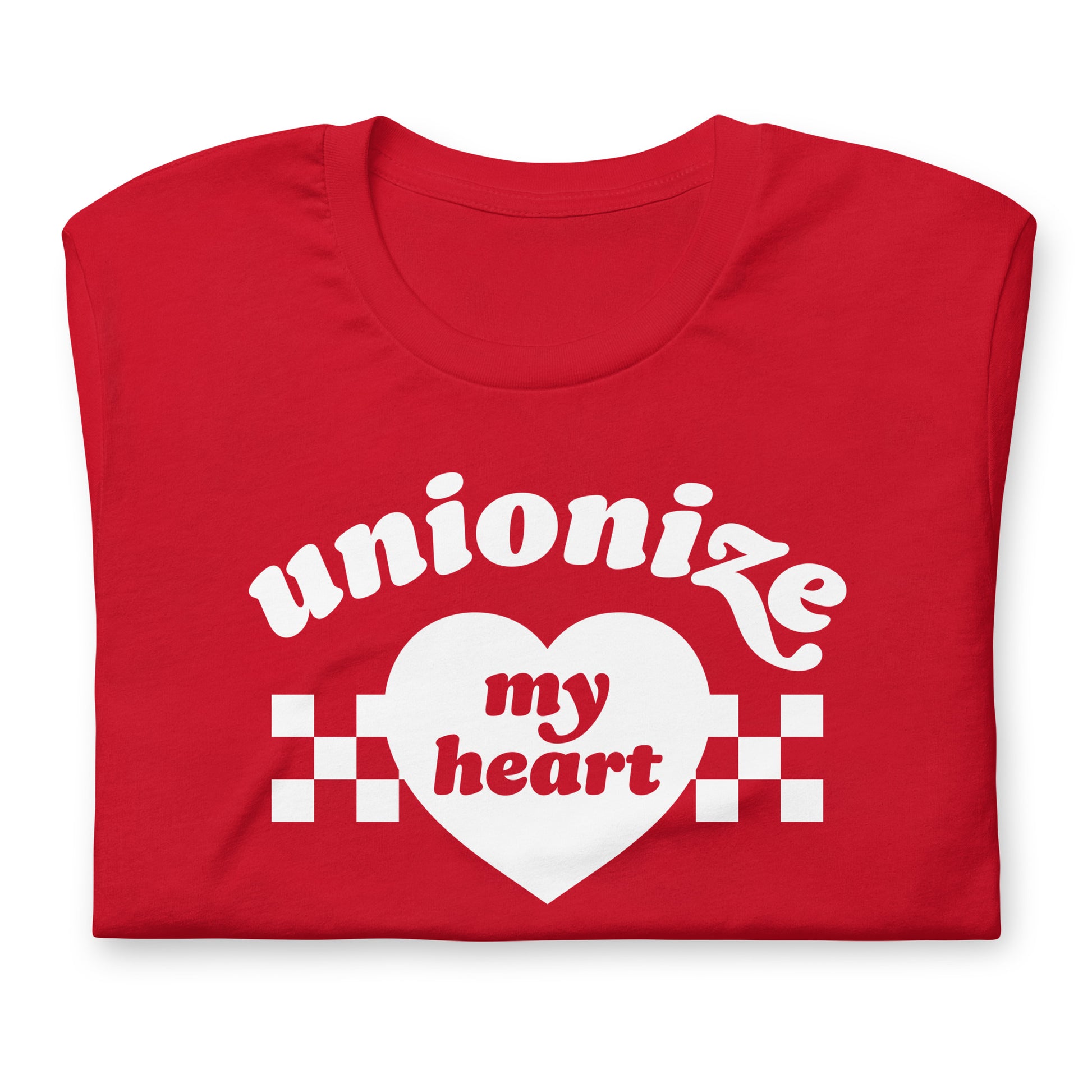 Folded red unisex t-shirt showing “unionize my heart” text and heart graphic, Valentine-themed workers’ rights statement shirt with bold, clean print.