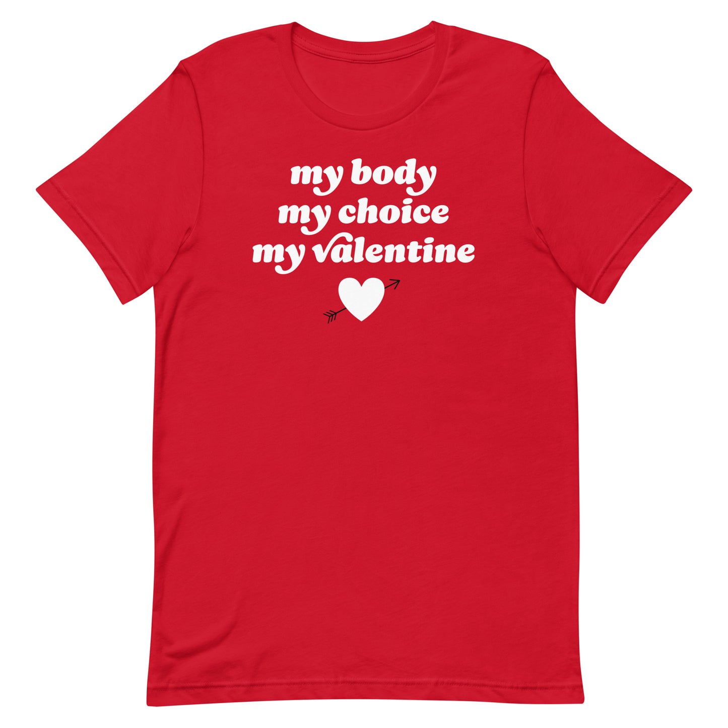 Red unisex t-shirt with centered slogan “my body my choice my Valentine,” justice-focused Valentine design combining abortion rights messaging with playful vintage typography.