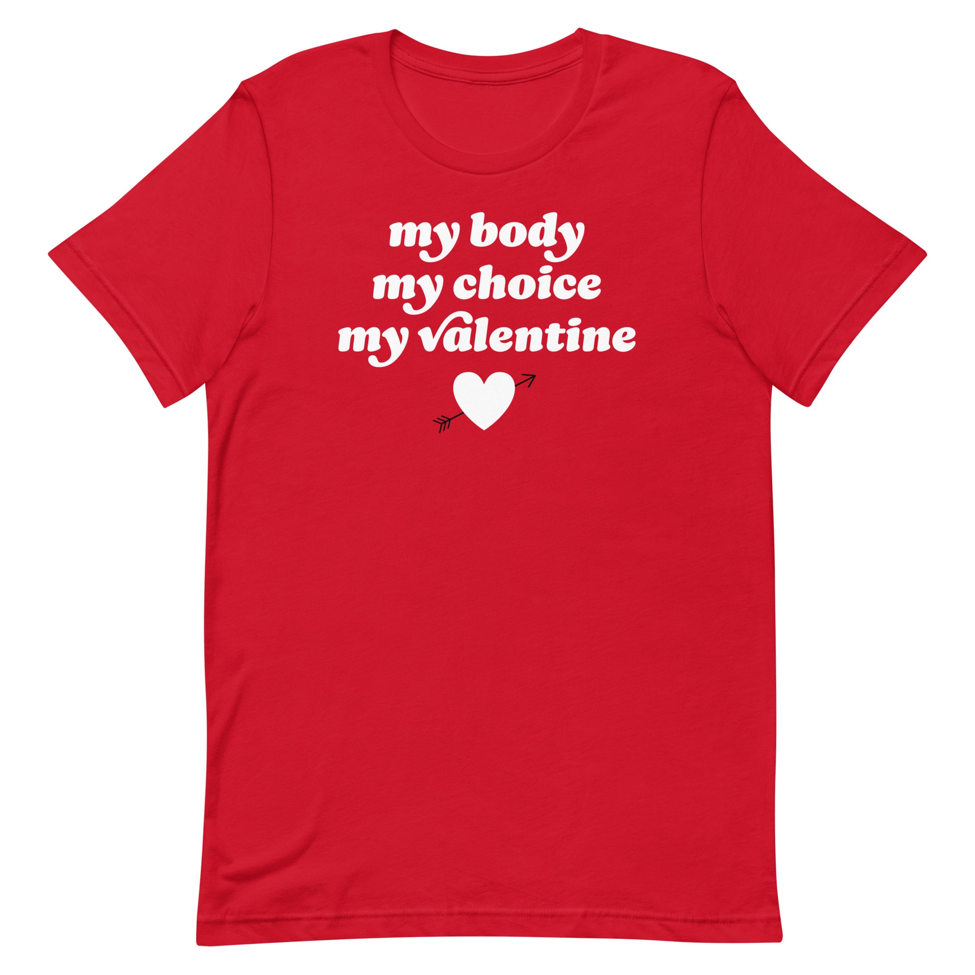 Red unisex t-shirt with centered slogan “my body my choice my Valentine,” justice-focused Valentine design combining abortion rights messaging with playful vintage typography.