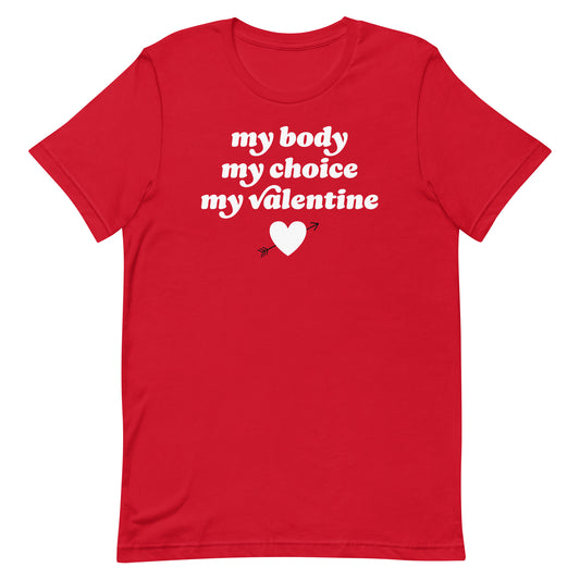 Red unisex t-shirt with centered slogan “my body my choice my Valentine,” justice-focused Valentine design combining abortion rights messaging with playful vintage typography.