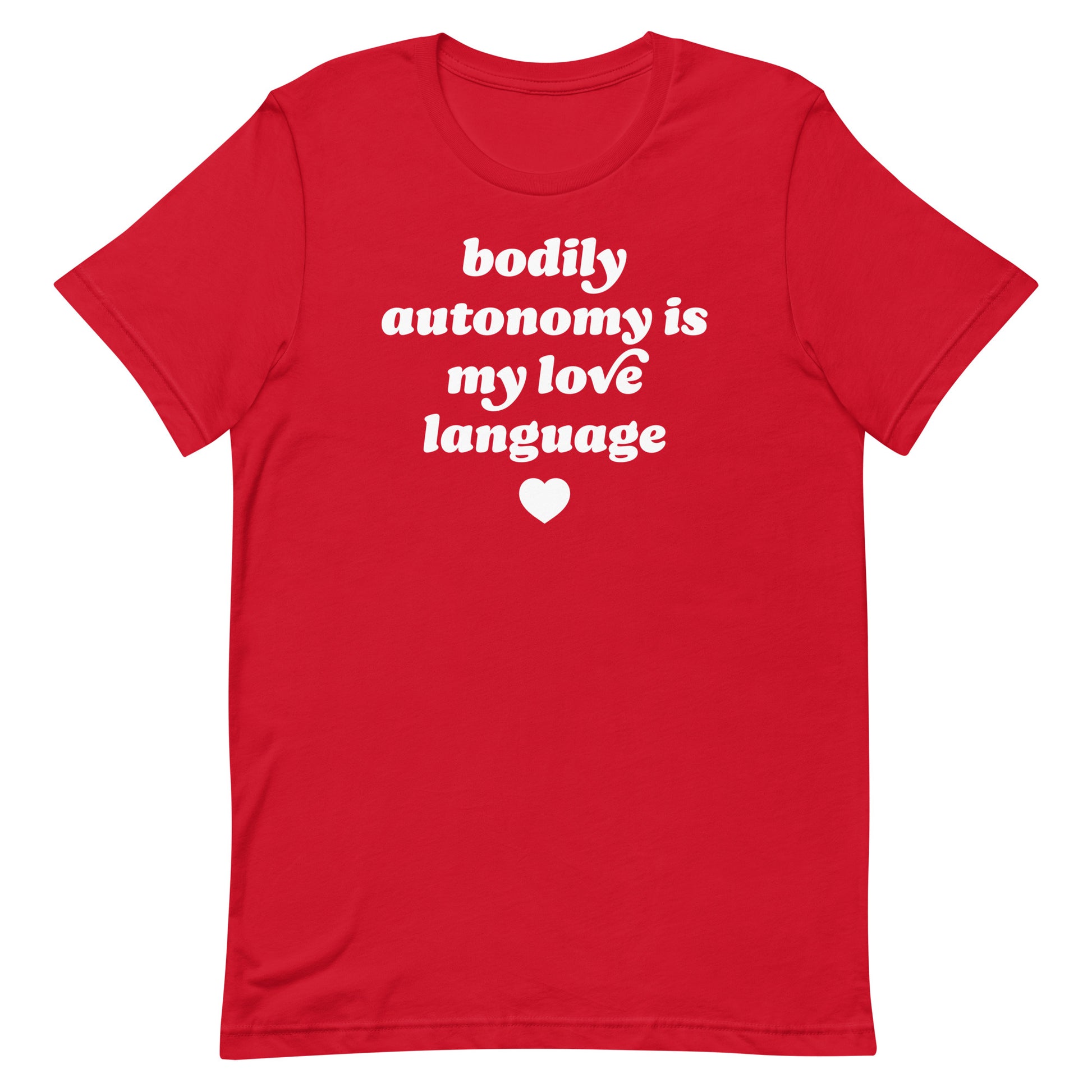 Red unisex t-shirt showcasing “bodily autonomy is my love language,” justice-focused design blending Valentine aesthetics with bodily autonomy messaging in bold vintage-style lettering.
