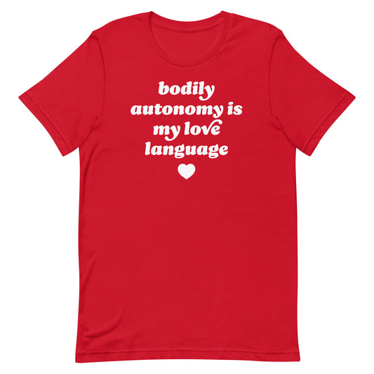 Red unisex t-shirt showcasing “bodily autonomy is my love language,” justice-focused design blending Valentine aesthetics with bodily autonomy messaging in bold vintage-style lettering.