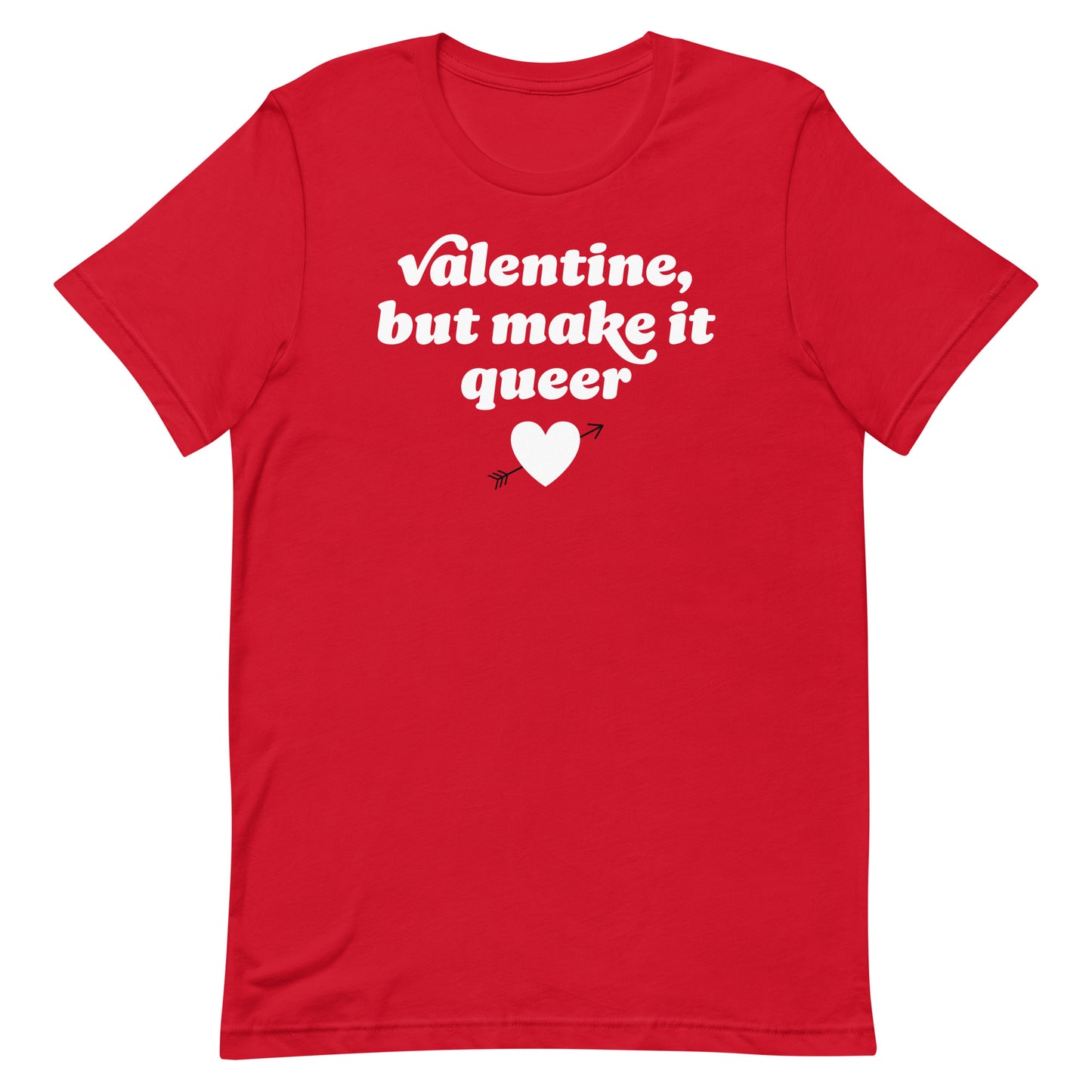 Red unisex t-shirt showing centered retro text and heart arrow artwork reading “Valentine, but make it queer,” an LGBTQ+ inclusive activist apparel piece.