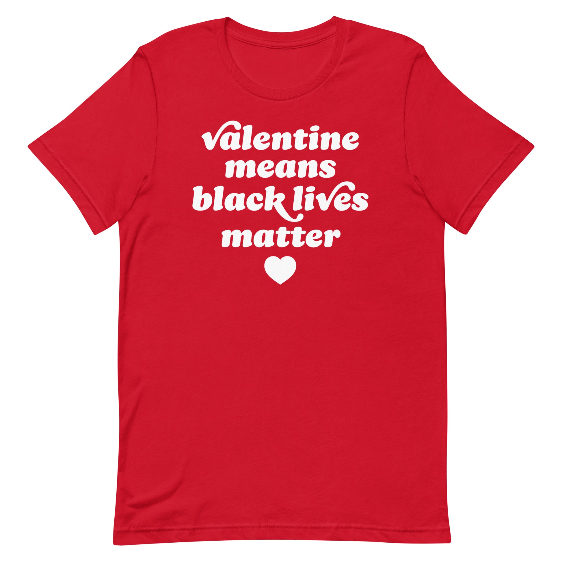 Red unisex t-shirt showcasing thick retro type and heart symbol with the phrase “Valentine Means Black Lives Matter,” created as progressive apparel for Valentine’s Day by Blue Wave USA.