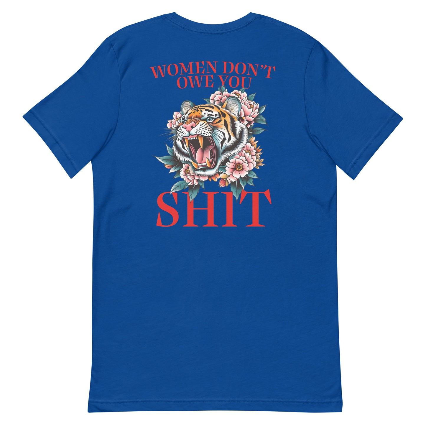 Royal blue unisex t-shirt featuring roaring tiger illustration with phrase “Women Don’t Owe You Sh*t,” feminist equality activist clothing.