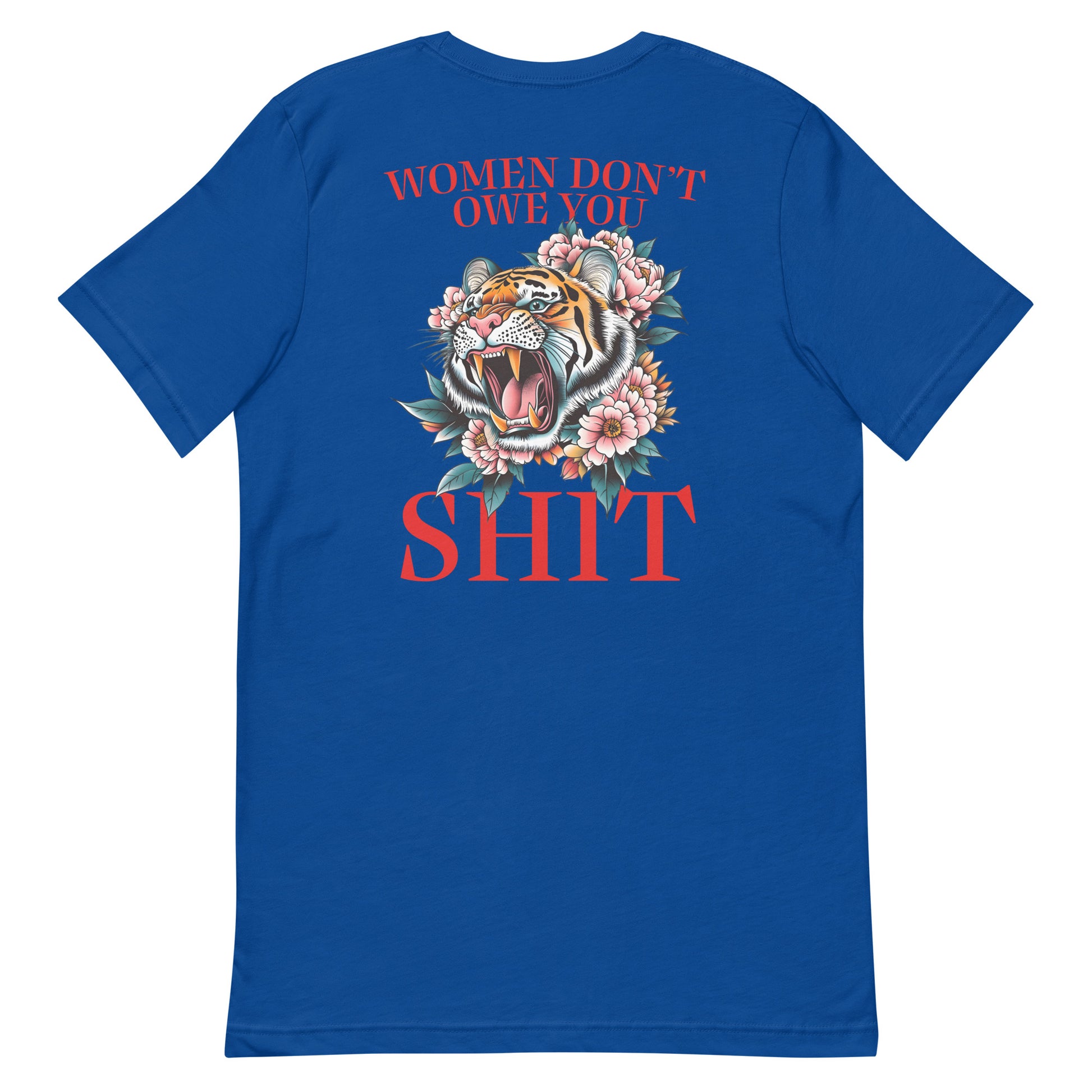 Royal blue unisex t-shirt featuring roaring tiger illustration with phrase “Women Don’t Owe You Sh*t,” feminist equality activist clothing.