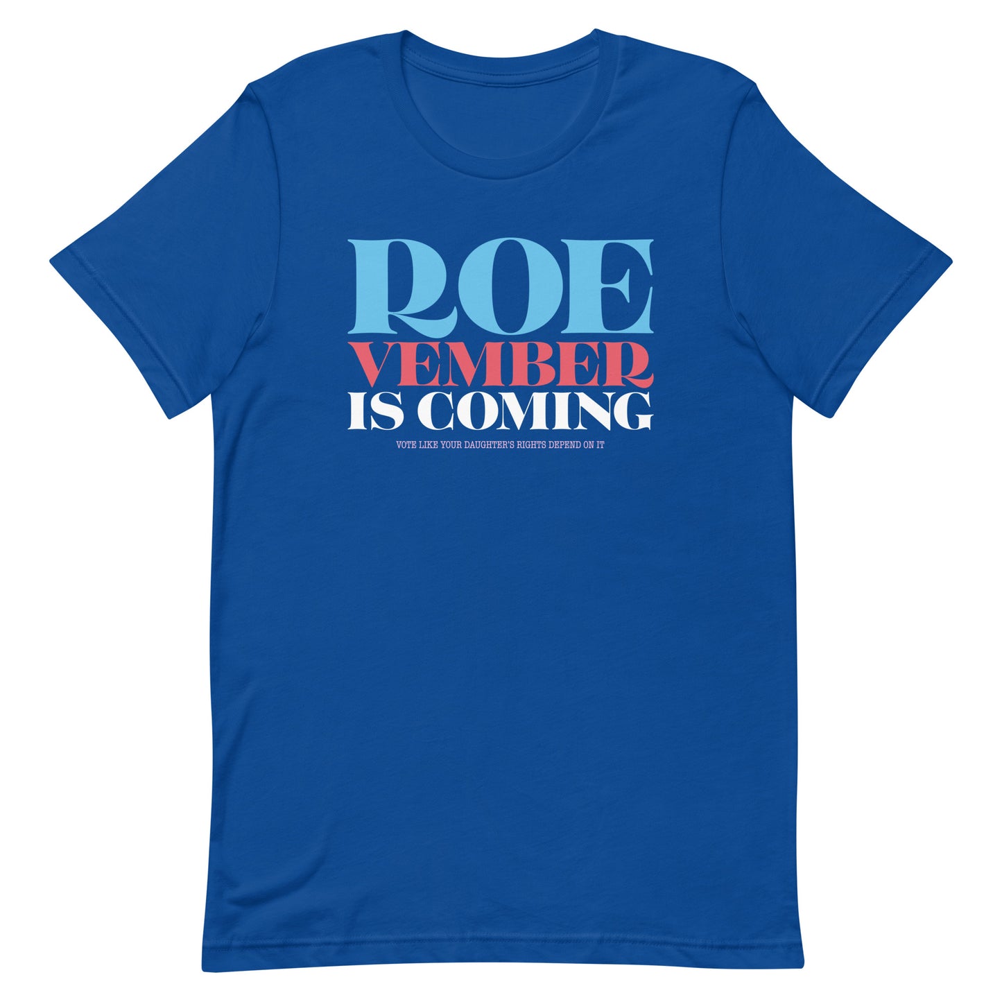 Roevember Is Coming Pro Roe V Wade Pro-Choice Unisex T-Shirt