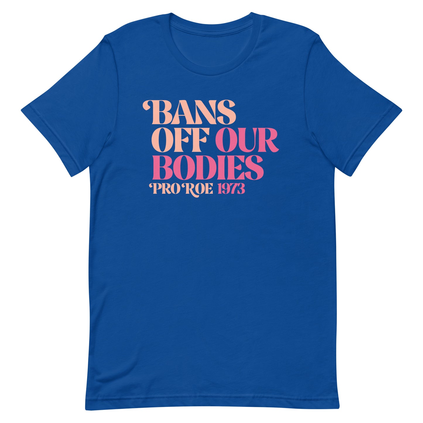 Bans Off Our Bodies Feminist Pro Roe Reproductive Freedom Unisex T-Shirt